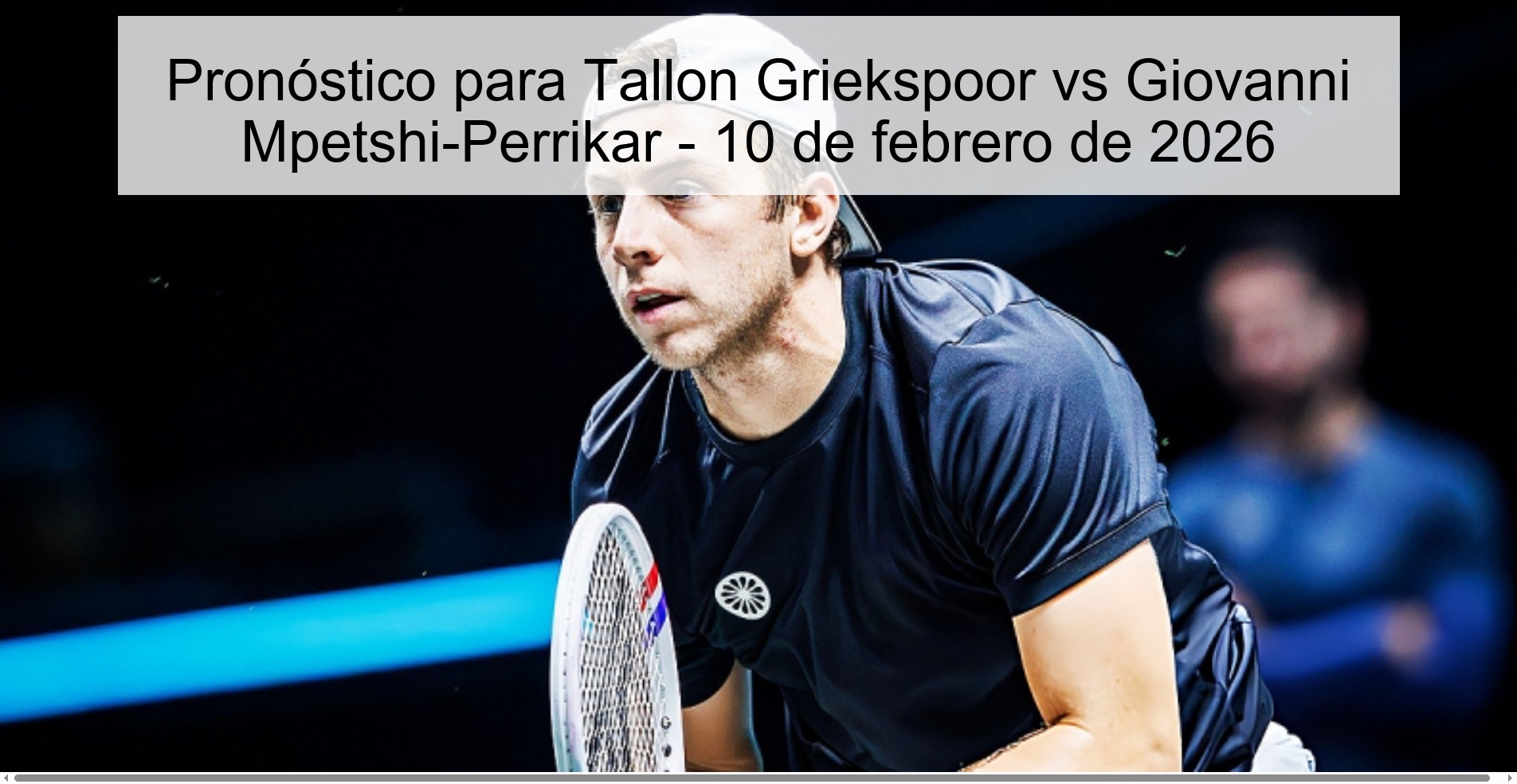 Prediction for Tallon Griekspoor vs Giovanni Mpetshi-Perrikar – February 10, 2026 Prediction for Tallon Griekspoor vs Giovanni Mpetshi-Perrikar – February 10, 2026