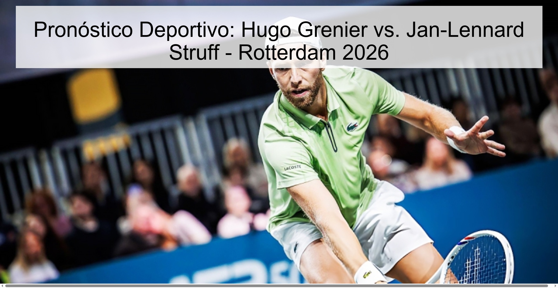 Pronóstico Deportivo: Hugo Grenier vs. Jan-Lennard Struff - Rotterdam 2026