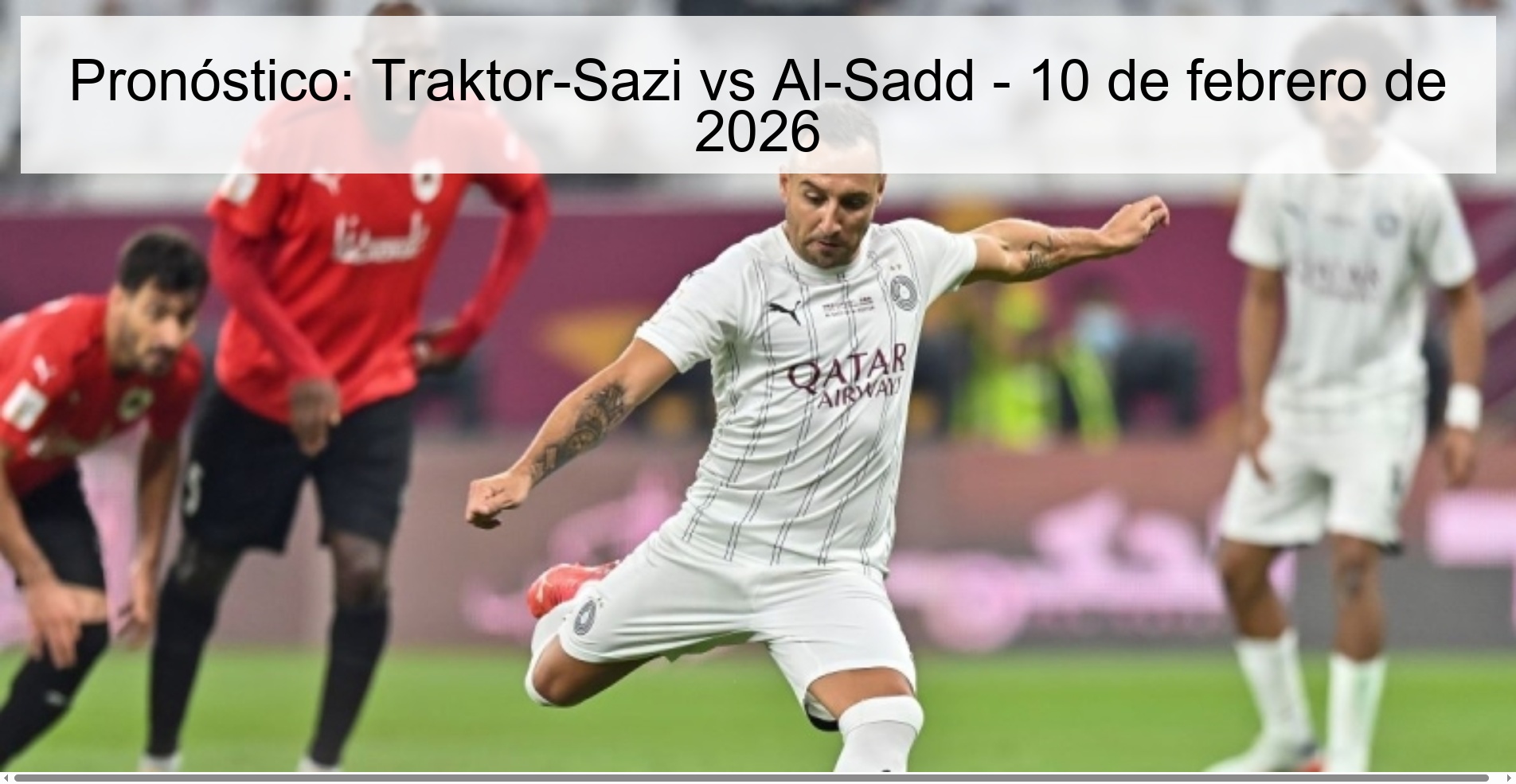 Prediction: Traktor-Sazi vs Al-Sadd – February 10, 2026