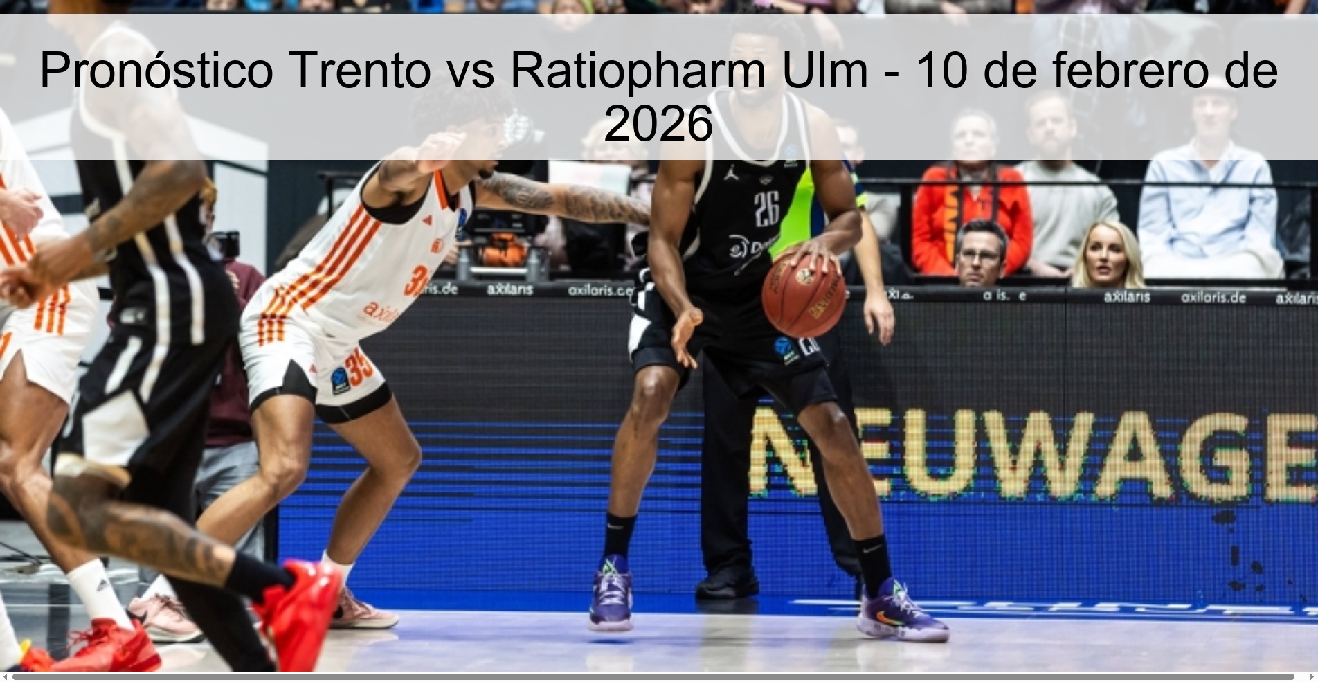 Pronóstico Trento vs Ratiopharm Ulm - 10 de febrero de 2026 Pronóstico Trento vs Ratiopharm Ulm - 10 de febrero de 2026