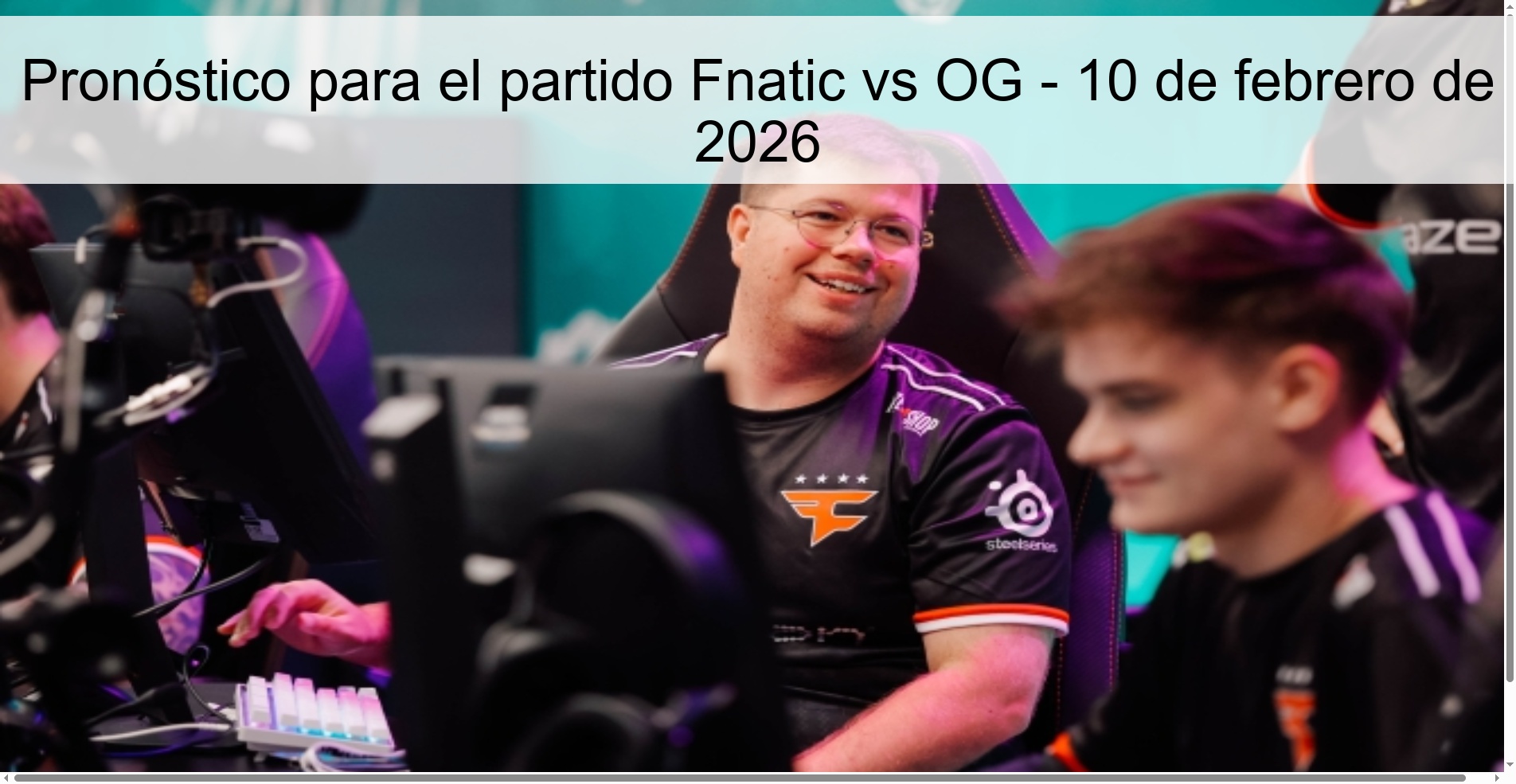 Pronóstico para el partido Fnatic vs OG - 10 de febrero de 2026