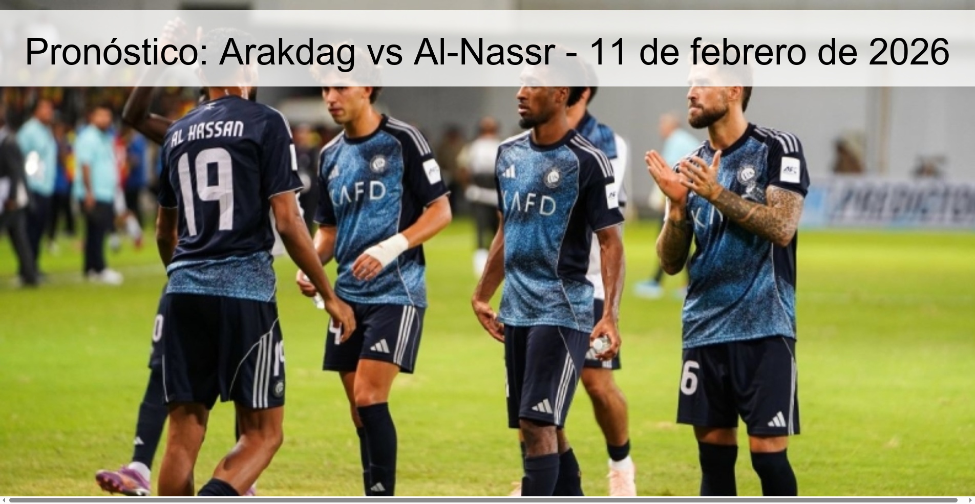 Pronóstico: Arakdag vs Al-Nassr - 11 de febrero de 2026 Pronóstico: Arakdag vs Al-Nassr - 11 de febrero de 2026