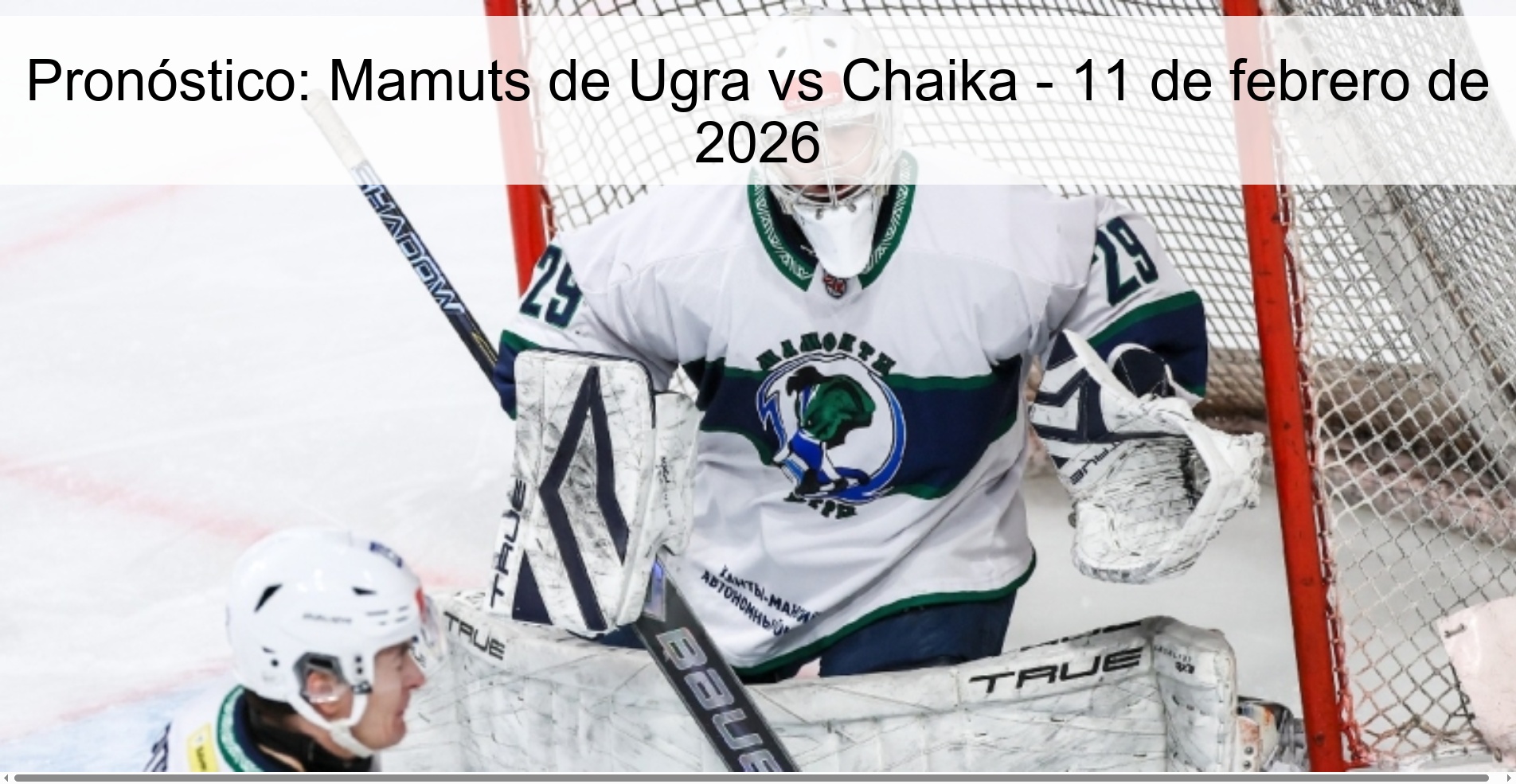 Pronóstico: Mamuts de Ugra vs Chaika - 11 de febrero de 2026