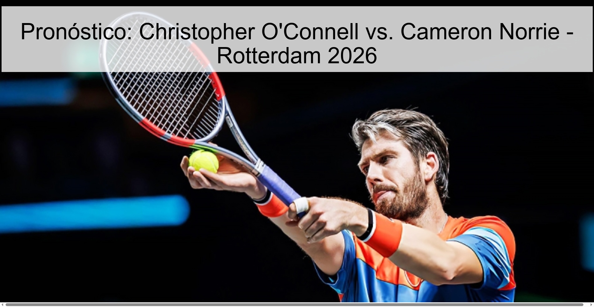 Prediction: Christopher O'Connell vs. Cameron Norrie - Rotterdam 2026
