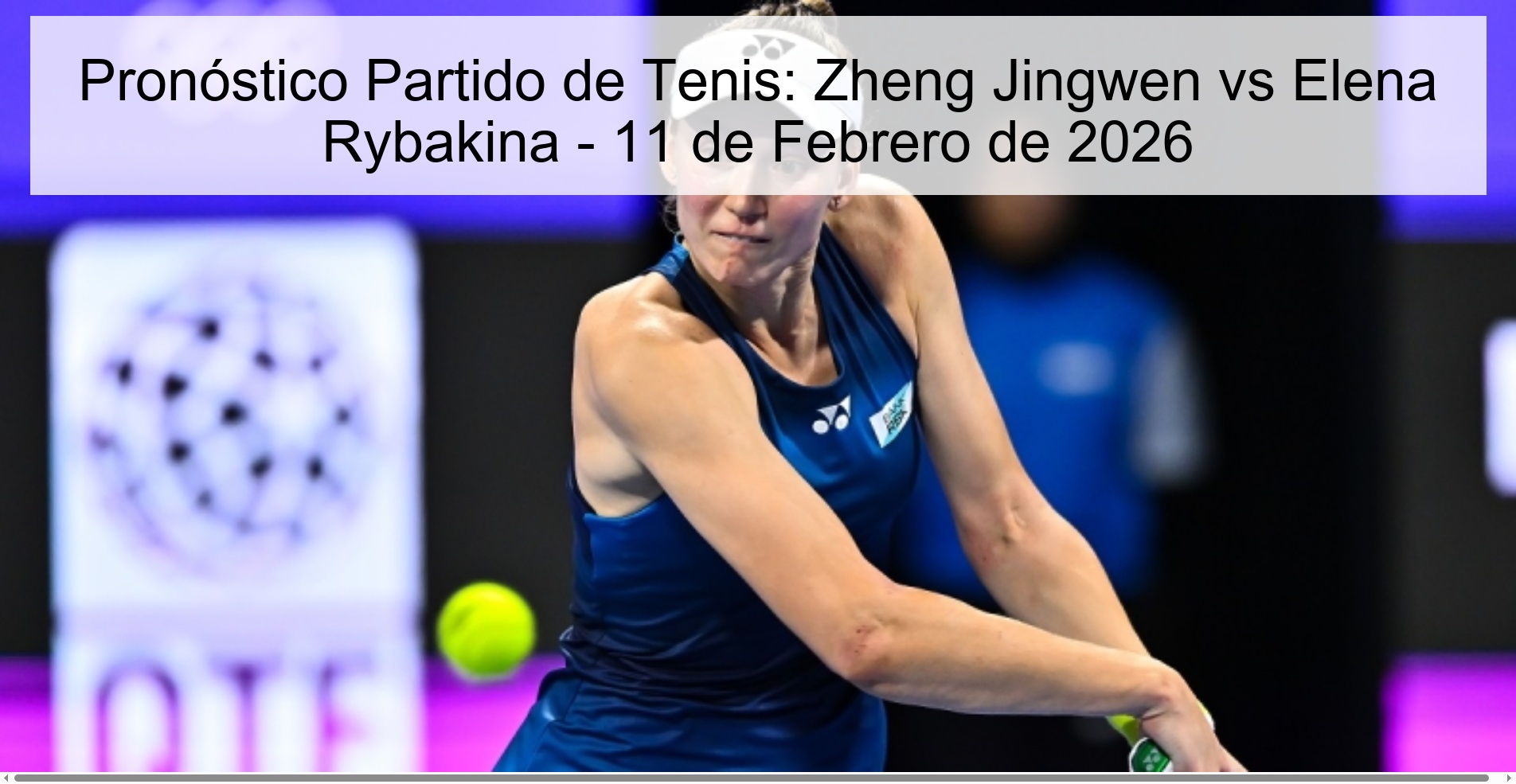 Pronóstico Partido de Tenis: Zheng Jingwen vs Elena Rybakina - 11 de Febrero de 2026