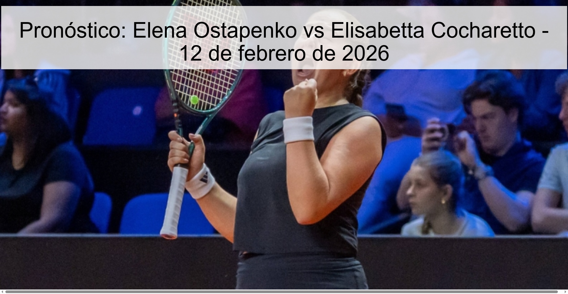 Pronóstico: Elena Ostapenko vs Elisabetta Cocharetto - 12 de febrero de 2026