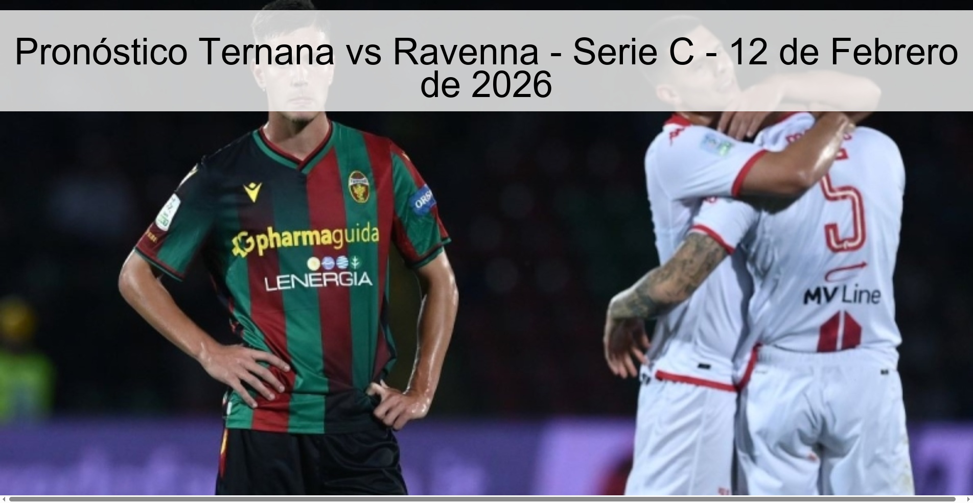 Pronóstico Ternana vs Ravenna - Serie C - 12 de Febrero de 2026