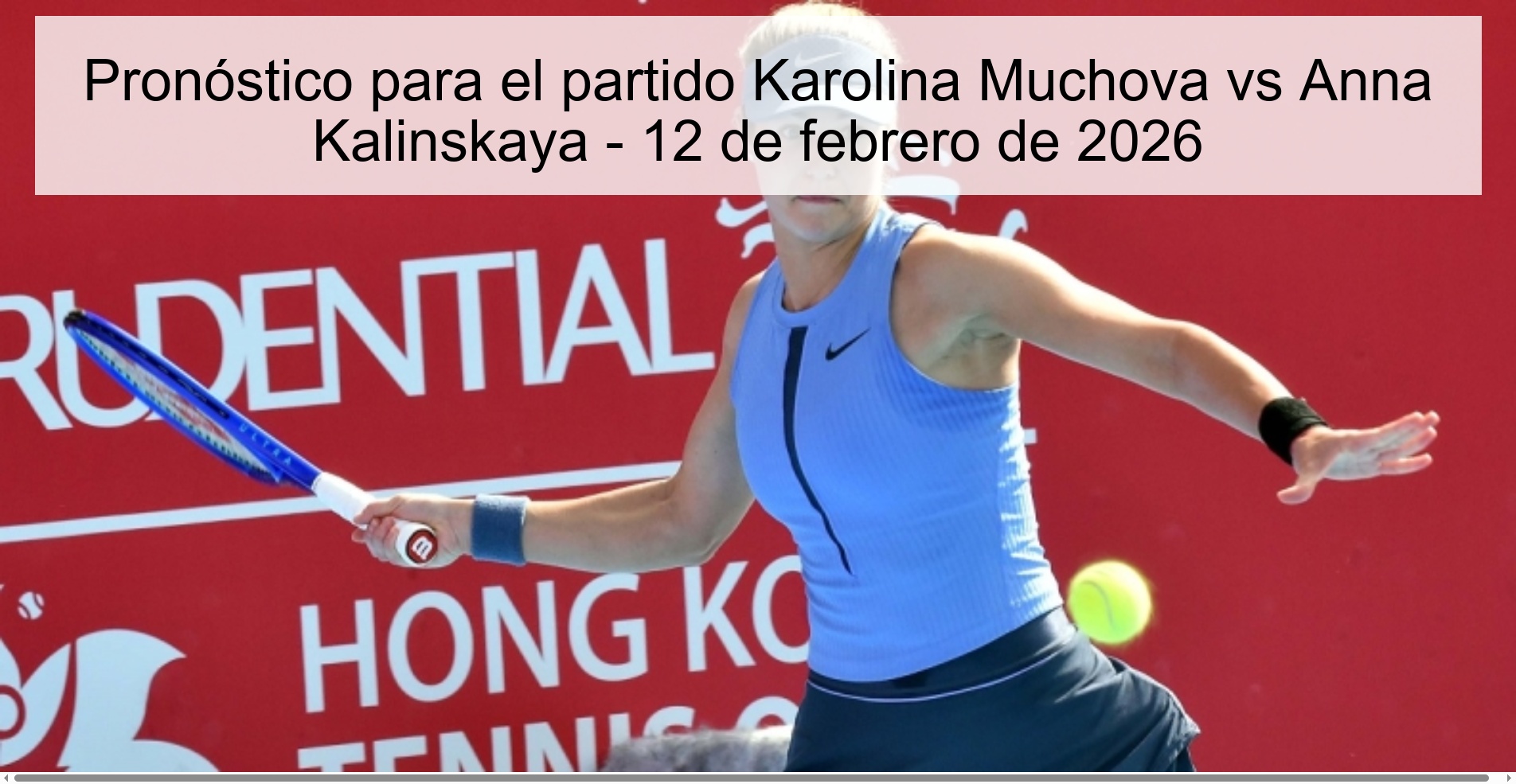 Pronóstico para el partido Karolina Muchova vs Anna Kalinskaya - 12 de febrero de 2026 Pronóstico para el partido Karolina Muchova vs Anna Kalinskaya - 12 de febrero de 2026
