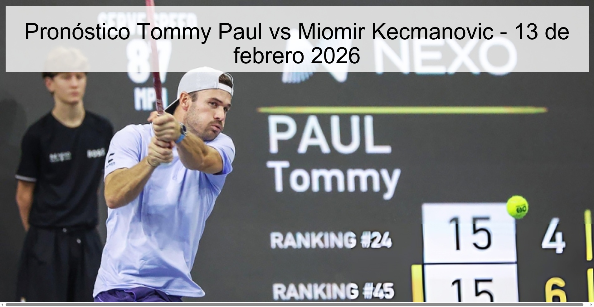 Pronóstico Tommy Paul vs Miomir Kecmanovic - 13 de febrero 2026