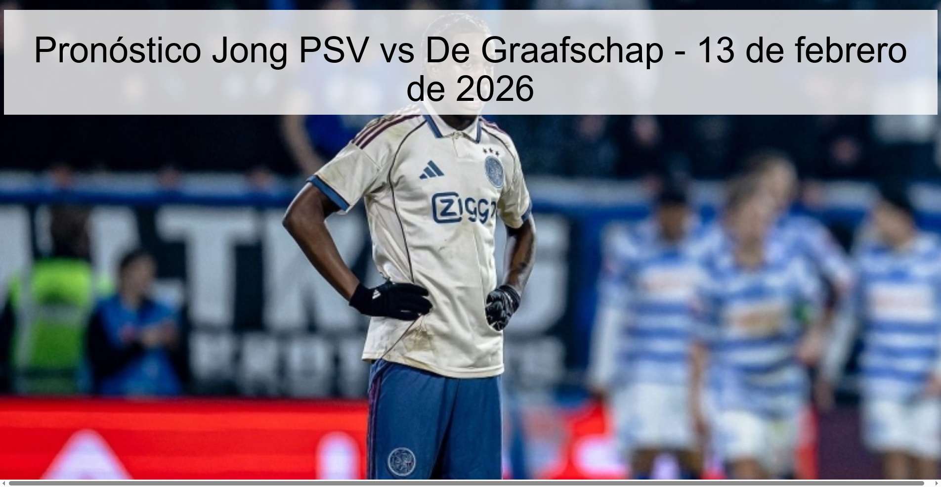 Jong PSV vs De Graafschap Prediction – February 13, 2026