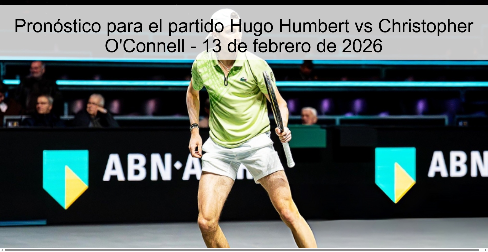 Pronóstico para el partido Hugo Humbert vs Christopher O'Connell - 13 de febrero de 2026