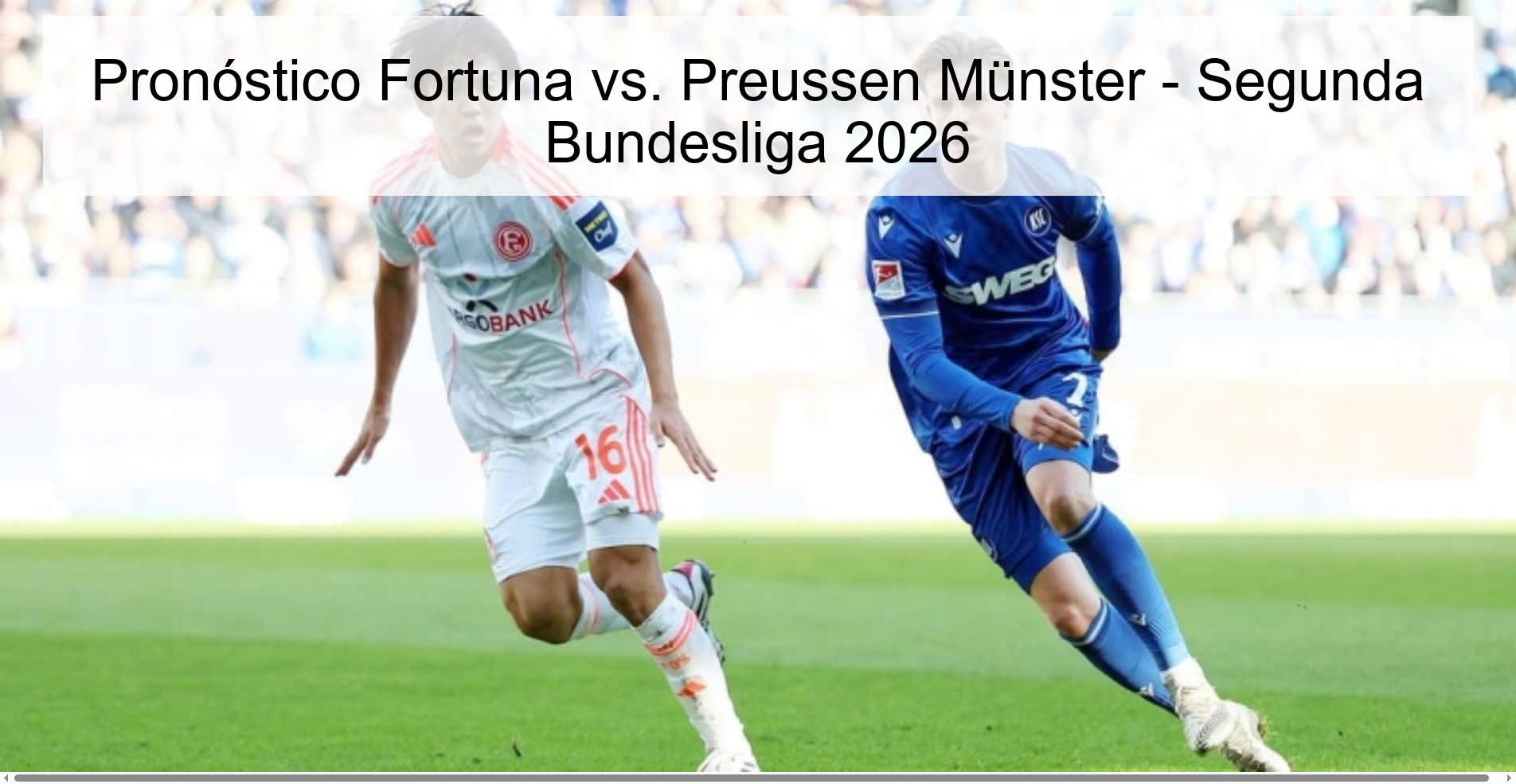 Pronóstico Fortuna vs. Preussen Münster - Segunda Bundesliga 2026 Pronóstico Fortuna vs. Preussen Münster - Segunda Bundesliga 2026