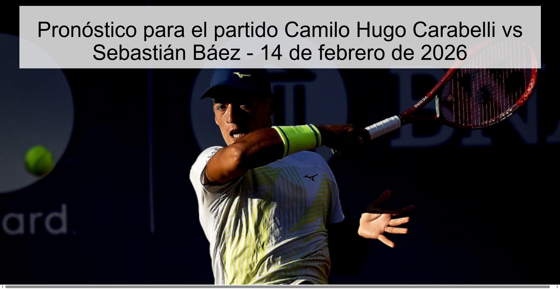 Pronóstico para el partido Camilo Hugo Carabelli vs Sebastián Báez - 14 de febrero de 2026