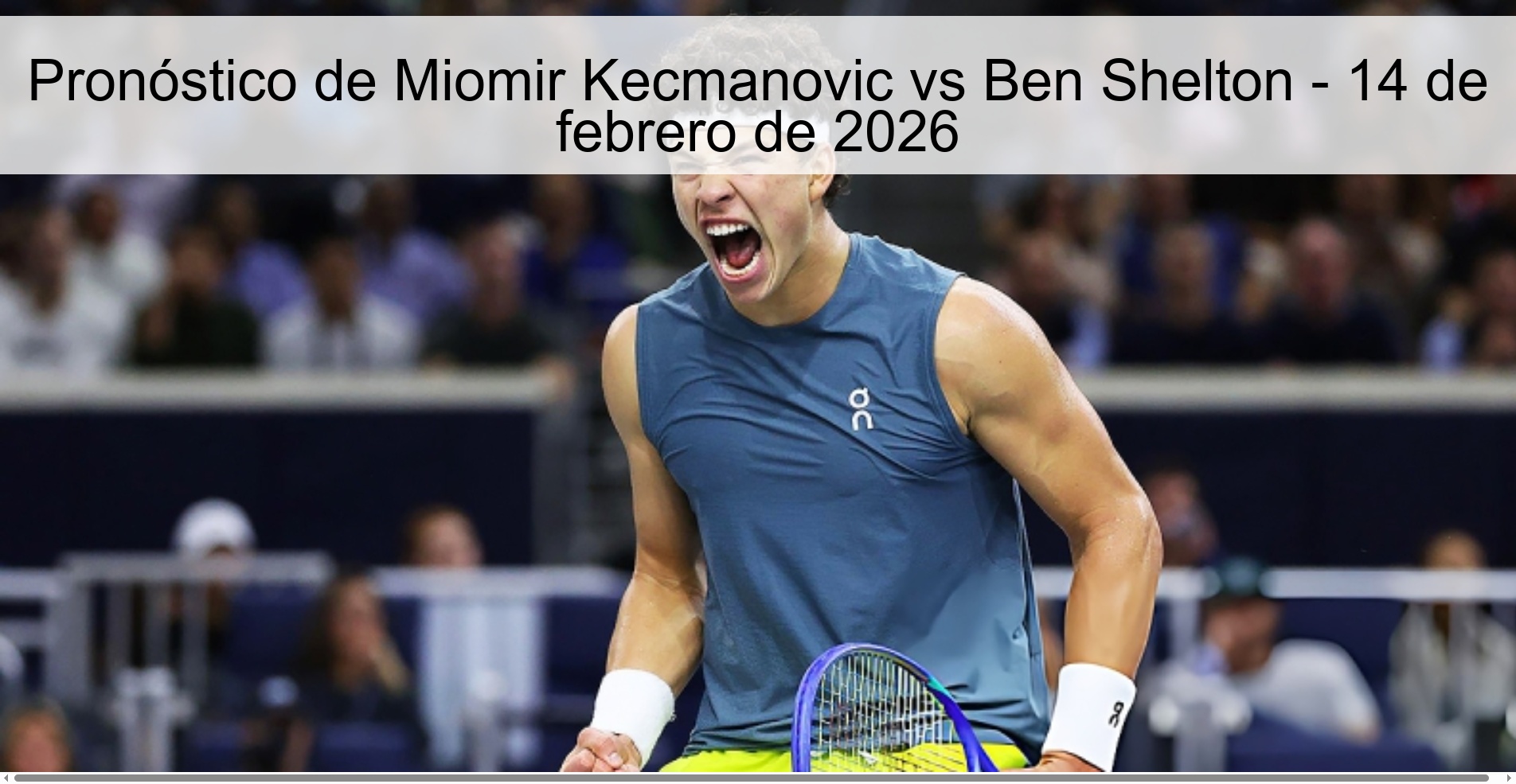 Pronóstico de Miomir Kecmanovic vs Ben Shelton - 14 de febrero de 2026