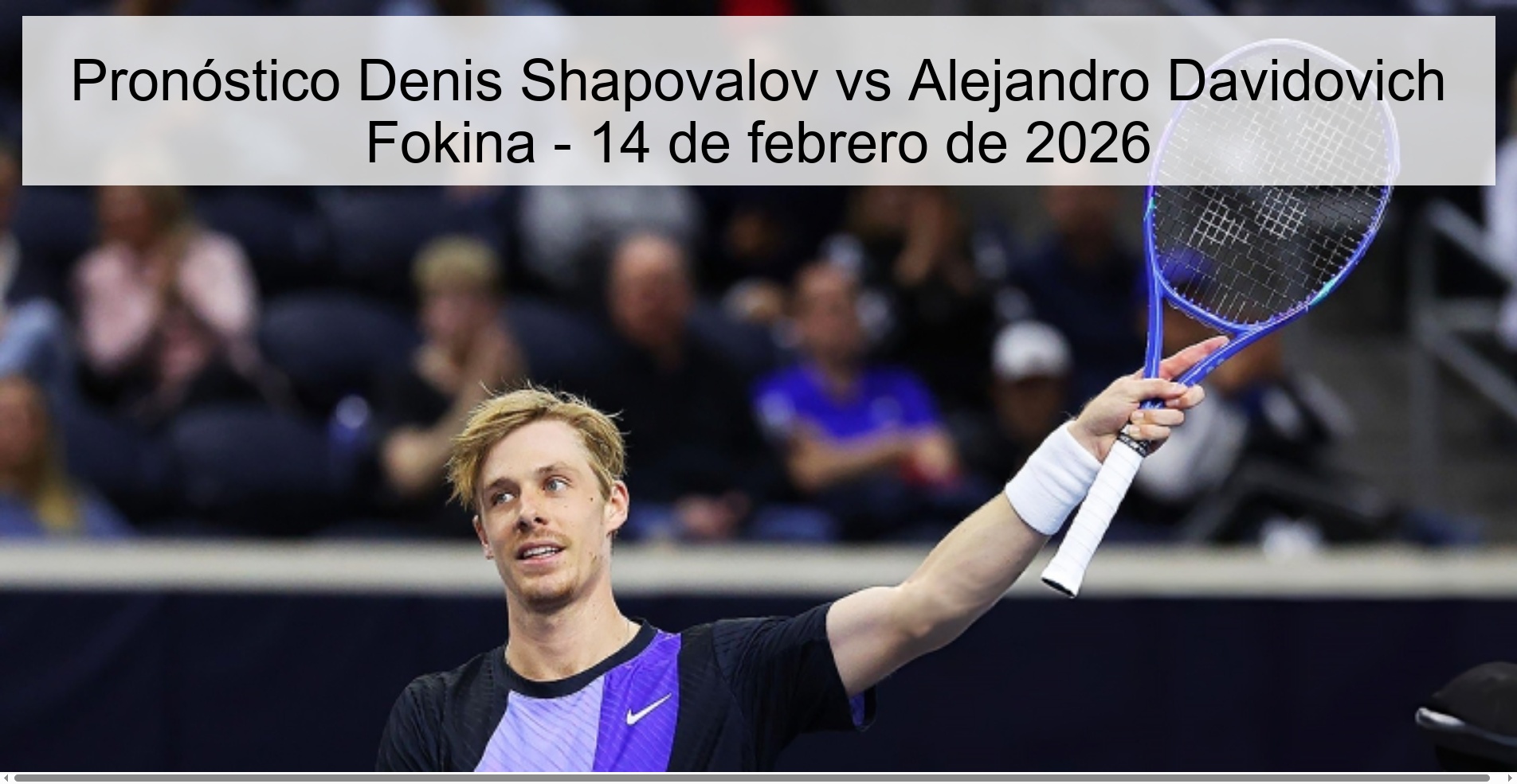 Pronóstico Denis Shapovalov vs Alejandro Davidovich Fokina - 14 de febrero de 2026
