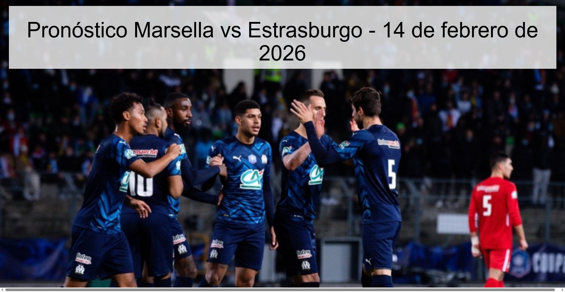 Pronóstico Marsella vs Estrasburgo - 14 de febrero de 2026