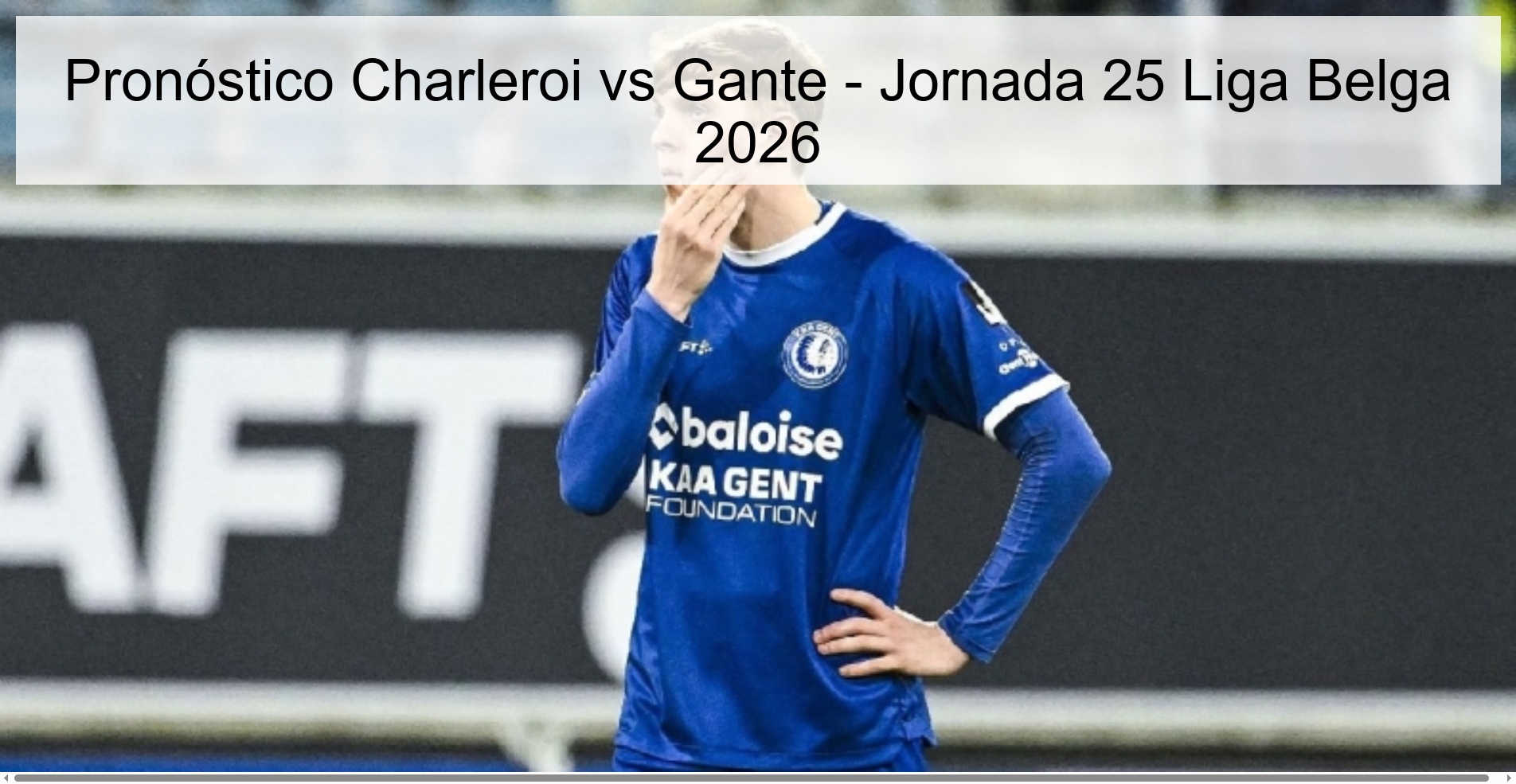 Pronóstico Charleroi vs Gante - Jornada 25 Liga Belga 2026