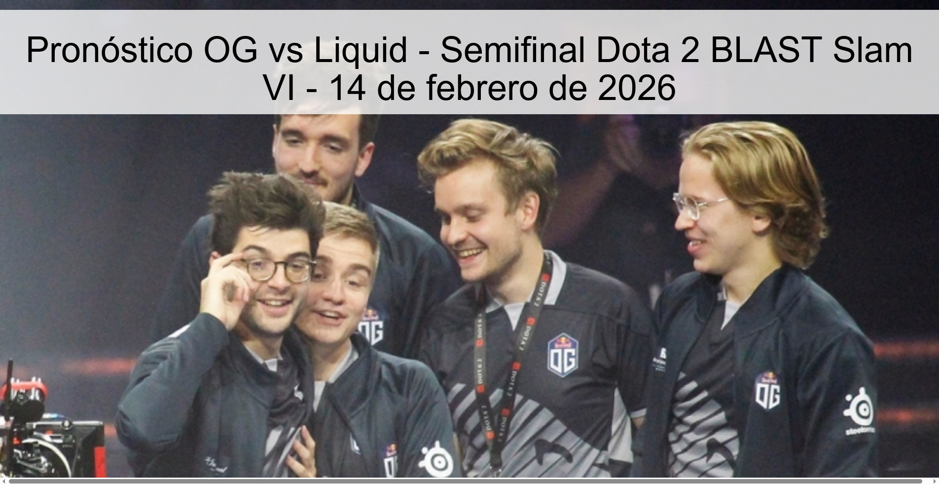 Pronóstico OG vs Liquid - Semifinal Dota 2 BLAST Slam VI - 14 de febrero de 2026