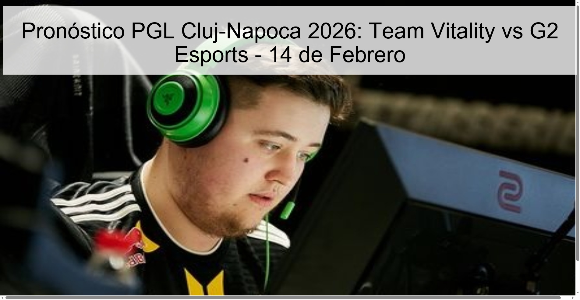 Pronóstico PGL Cluj-Napoca 2026: Team Vitality vs G2 Esports - 14 de Febrero