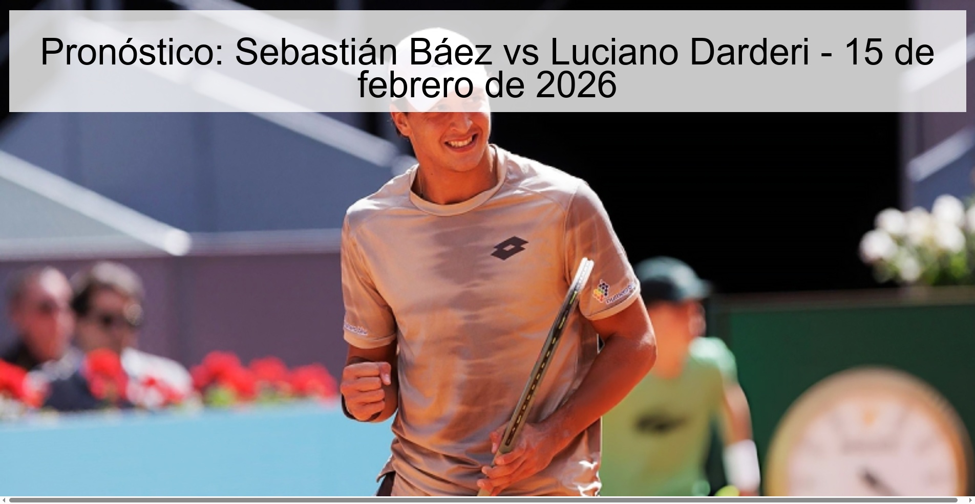 Pronóstico: Sebastián Báez vs Luciano Darderi - 15 de febrero de 2026 Pronóstico: Sebastián Báez vs Luciano Darderi - 15 de febrero de 2026