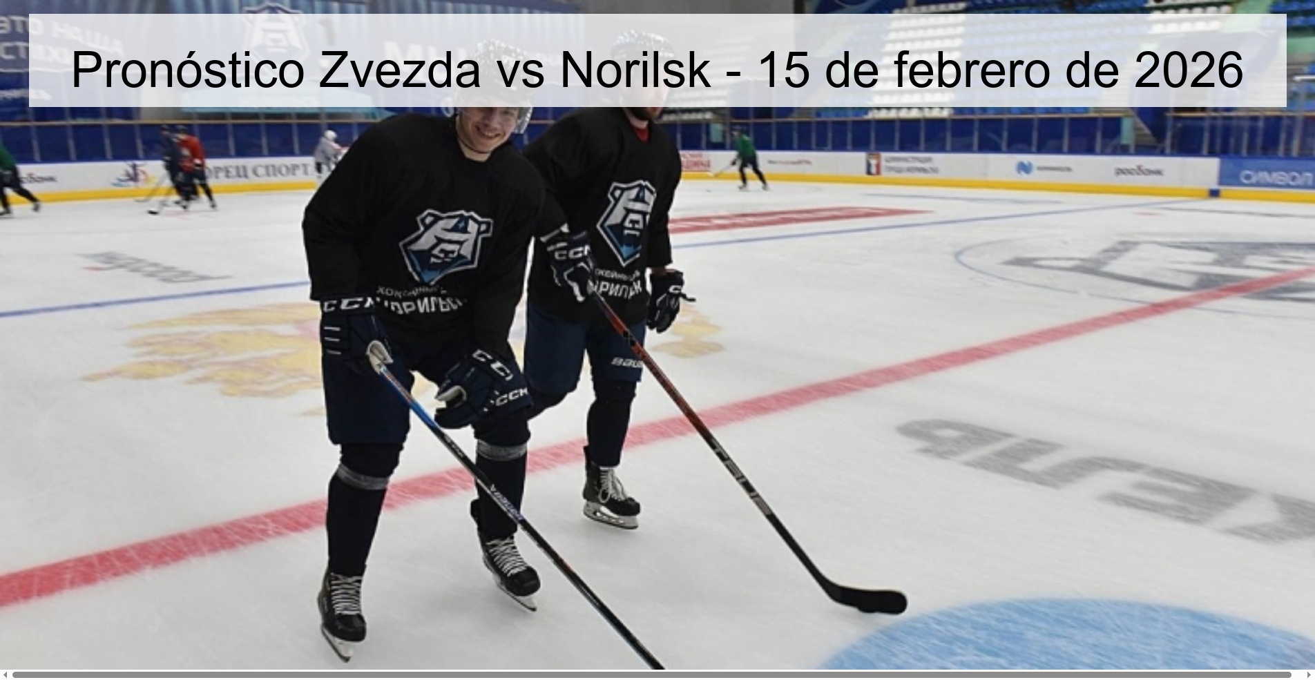 Pronóstico Zvezda vs Norilsk - 15 de febrero de 2026