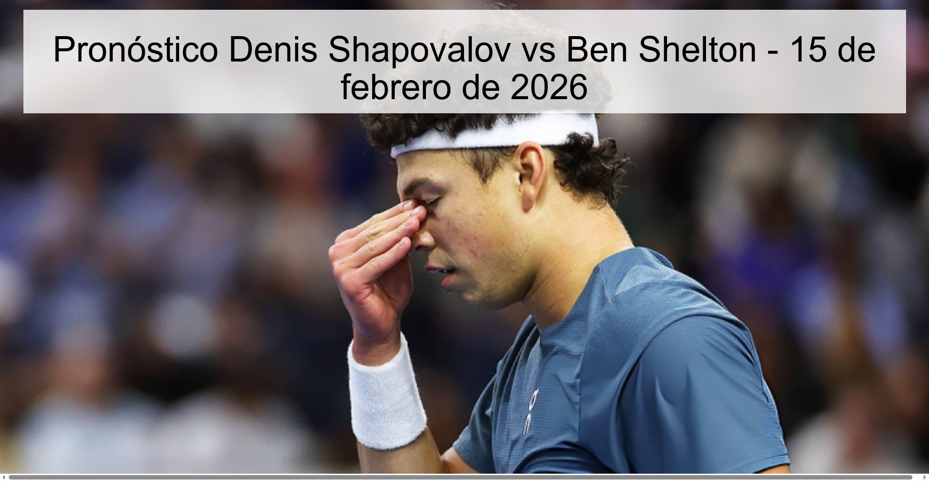 Pronóstico Denis Shapovalov vs Ben Shelton - 15 de febrero de 2026