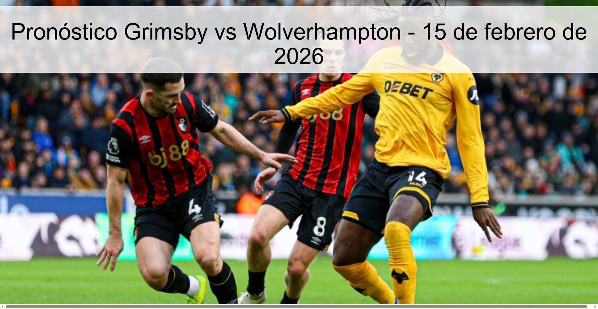 Pronóstico Grimsby vs Wolverhampton - 15 de febrero de 2026