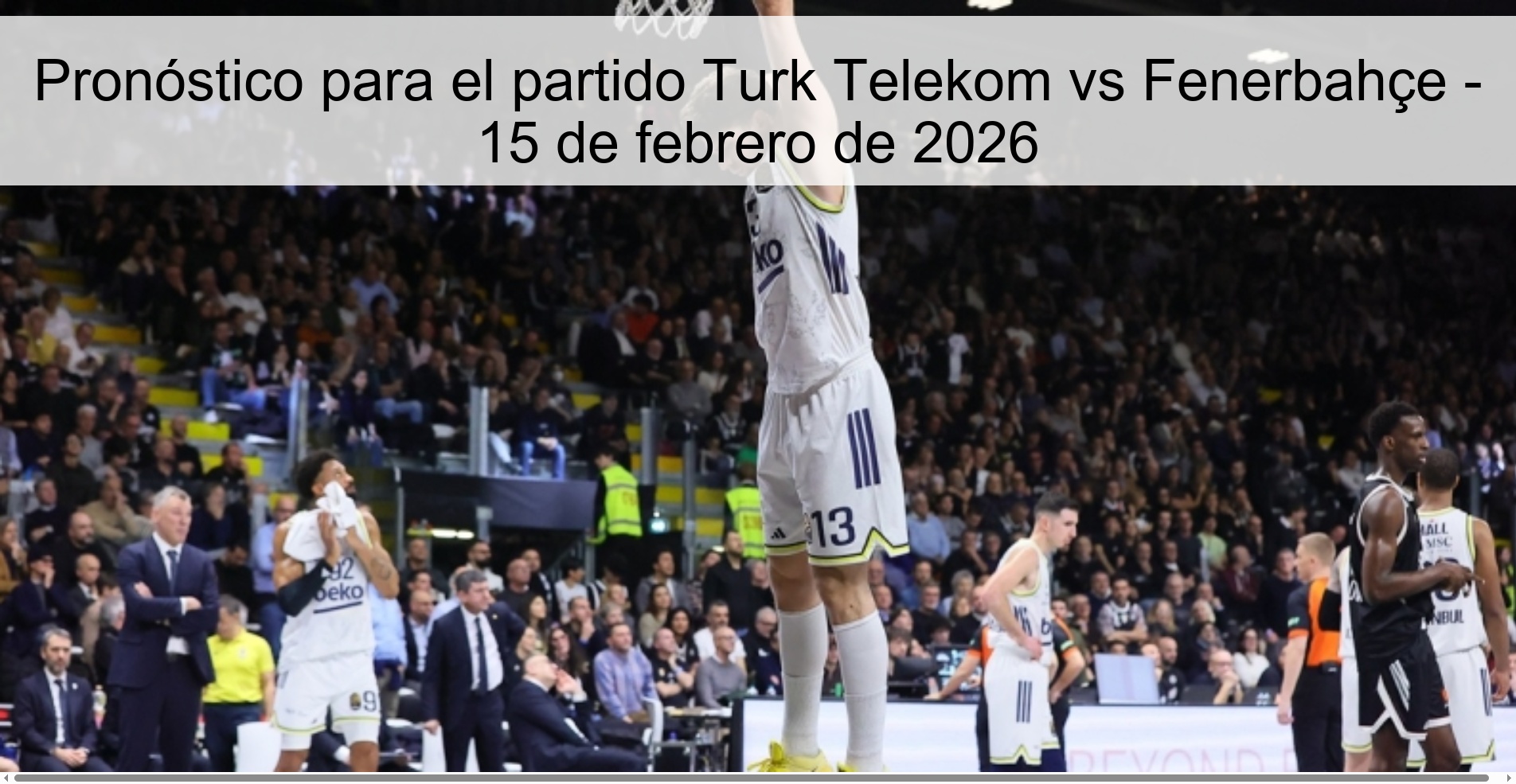 Pronóstico para el partido Turk Telekom vs Fenerbahçe - 15 de febrero de 2026