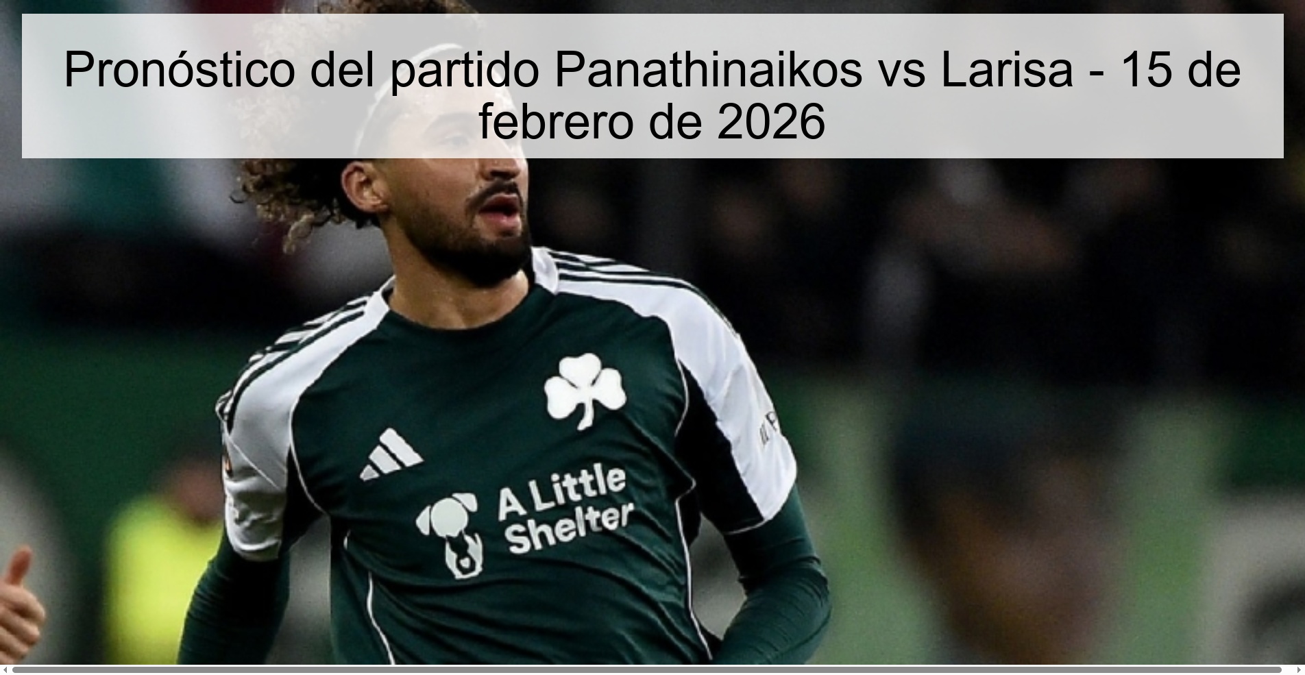 Pronóstico del partido Panathinaikos vs Larisa - 15 de febrero de 2026
