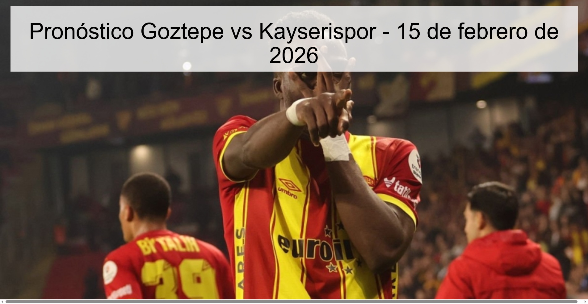 Goztepe vs Kayserispor Prediction – February 15, 2026