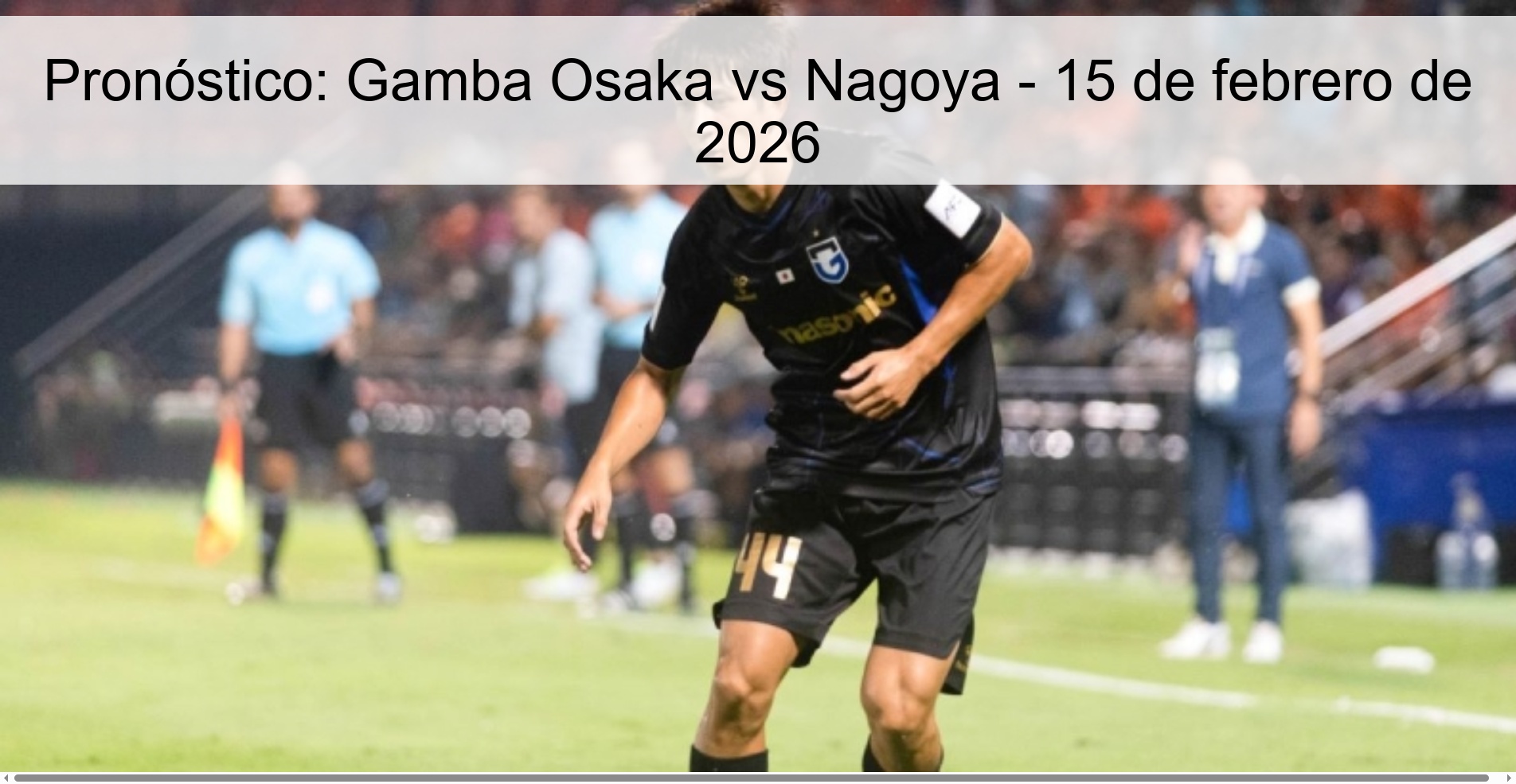 Prediction: Gamba Osaka vs Nagoya – February 15, 2026