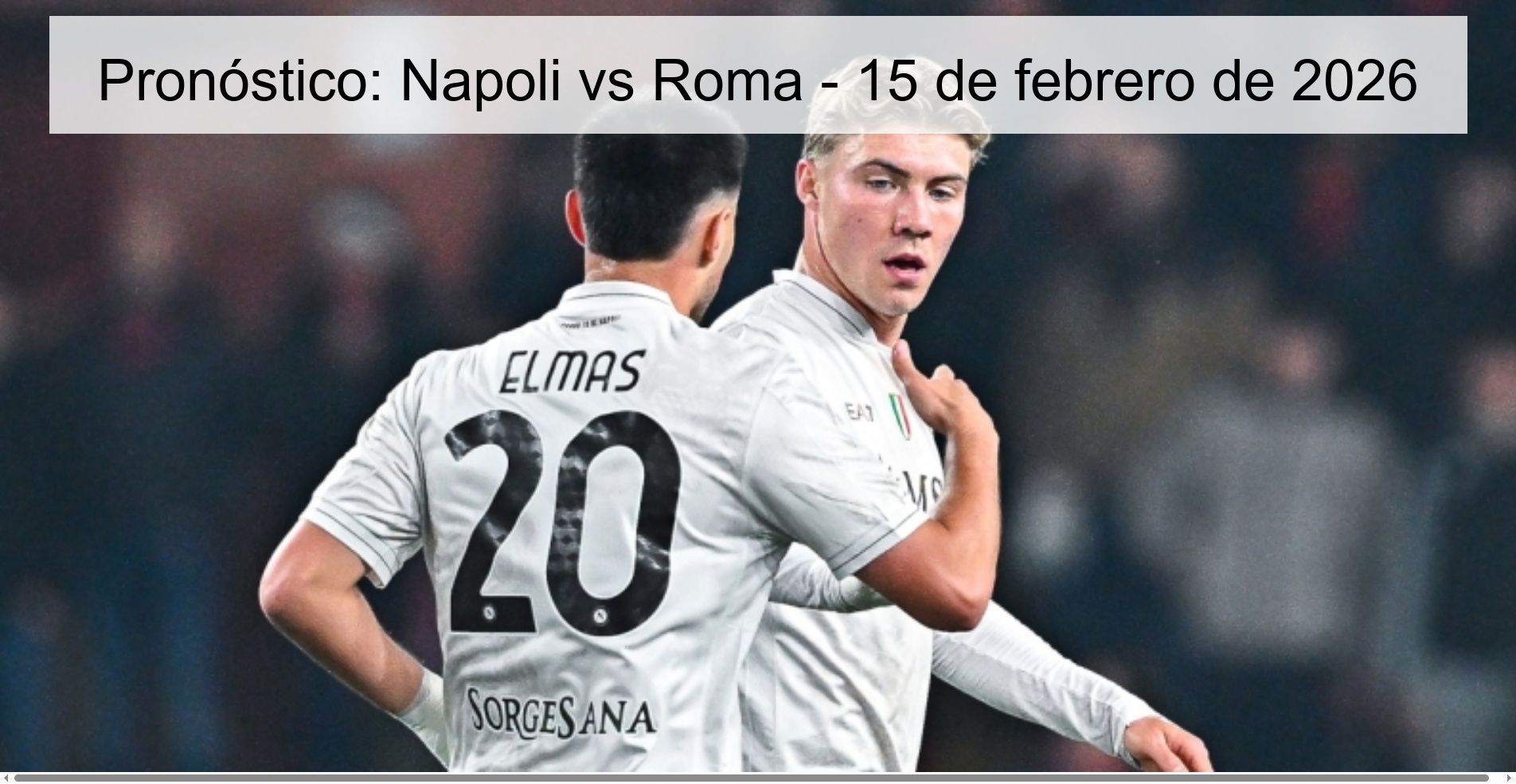 Pronóstico: Napoli vs Roma - 15 de febrero de 2026