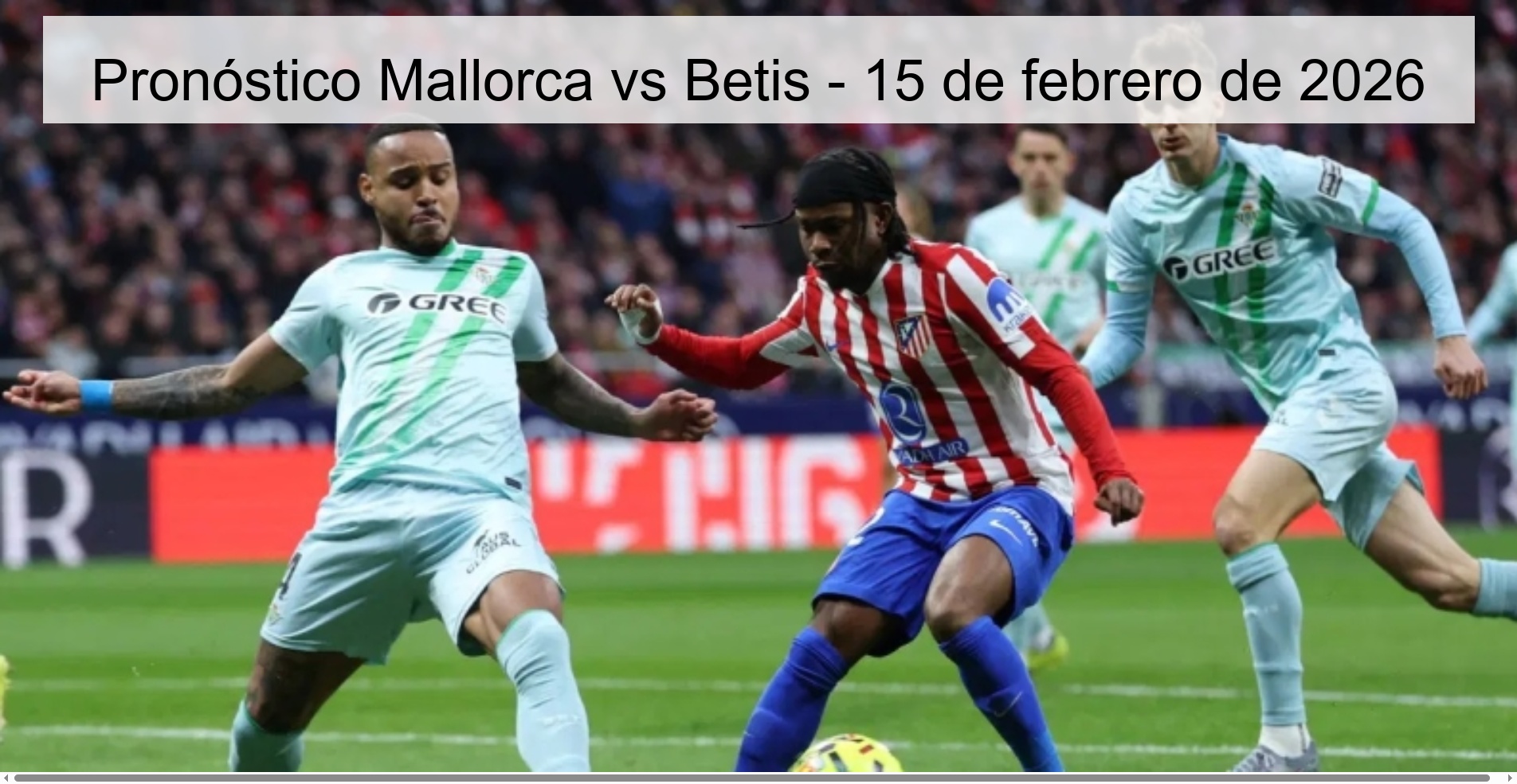 Mallorca vs Betis Prediction - February 15, 2026