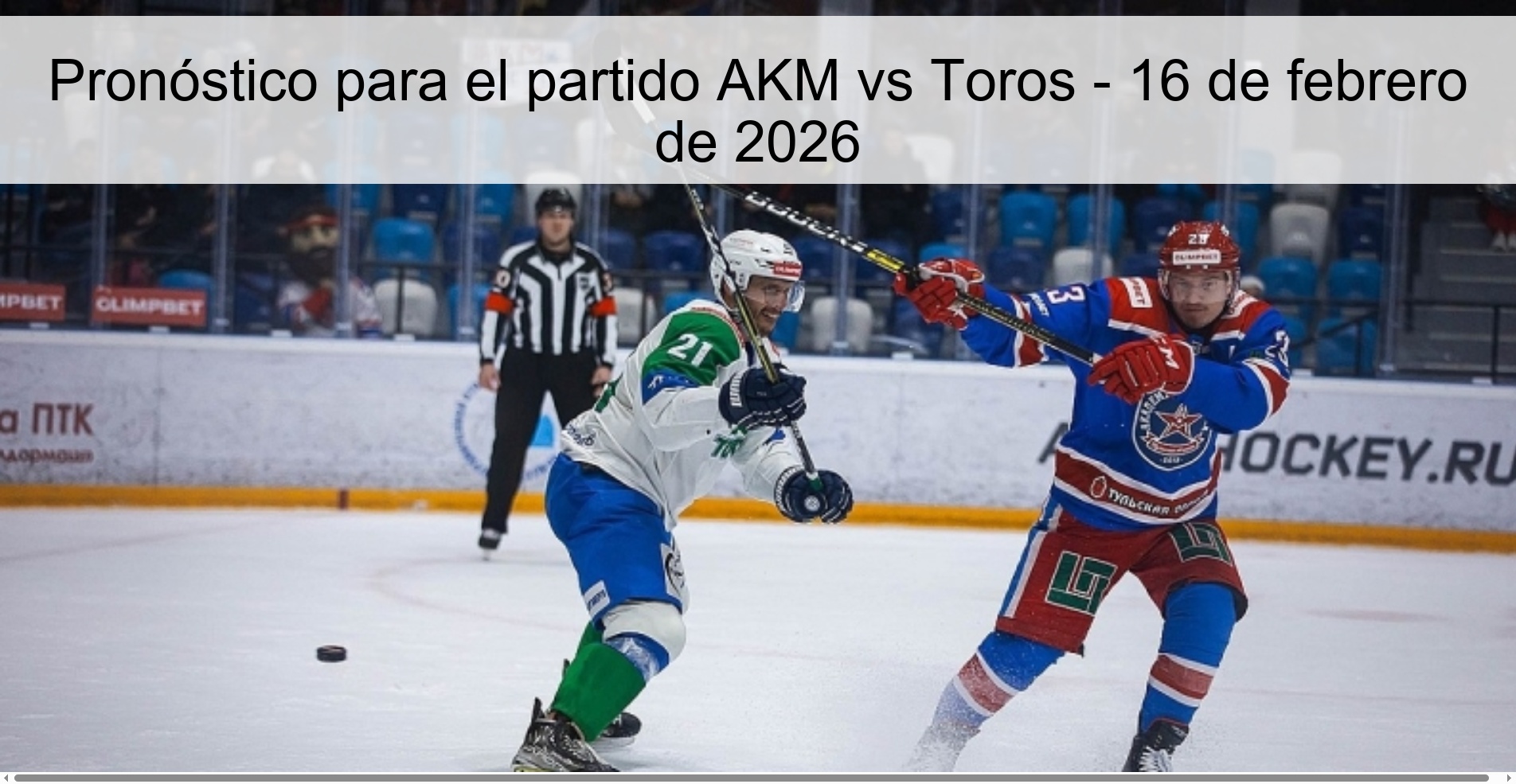 Pronóstico para el partido AKM vs Toros - 16 de febrero de 2026