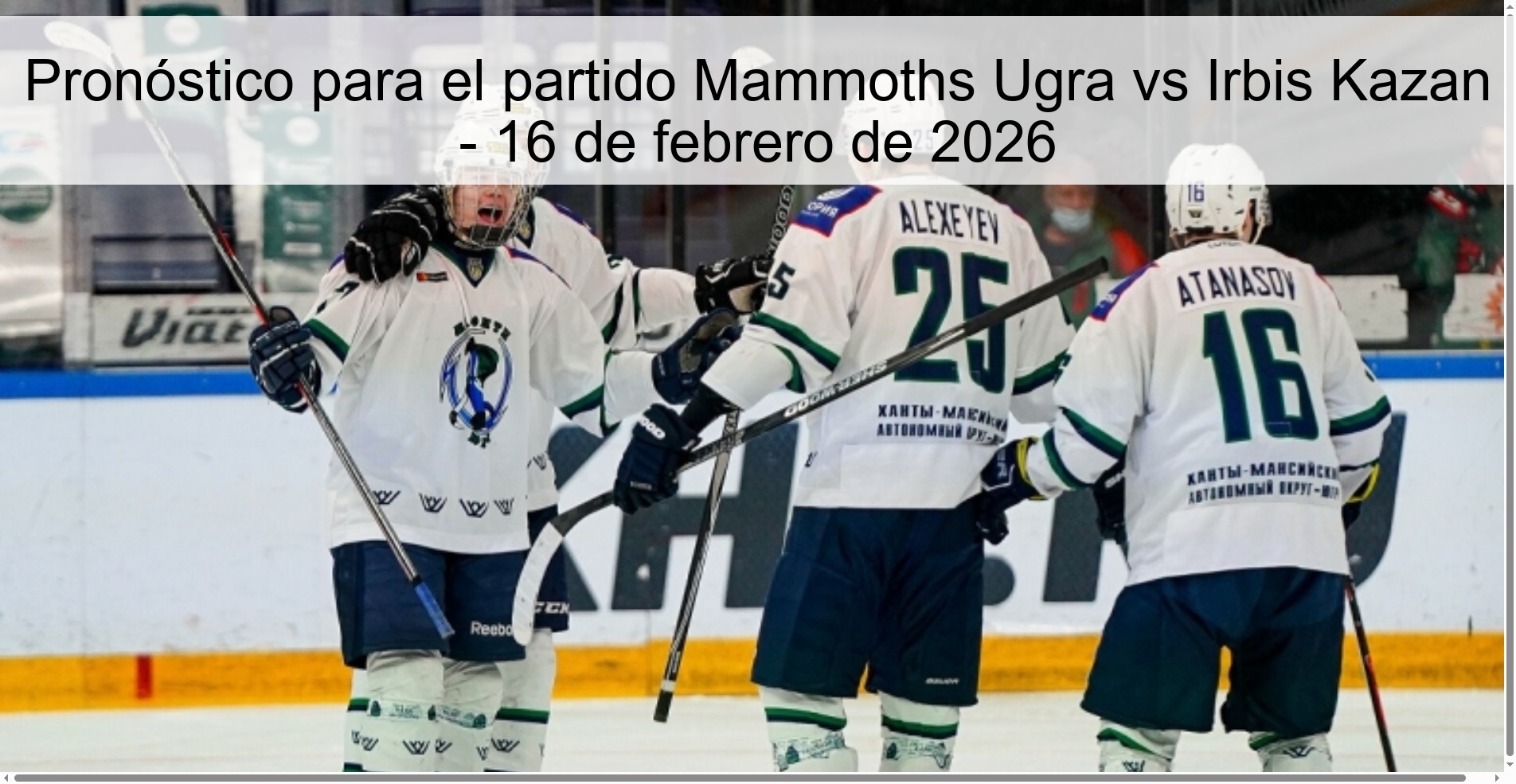 Pronóstico para el partido Mammoths Ugra vs Irbis Kazan - 16 de febrero de 2026
