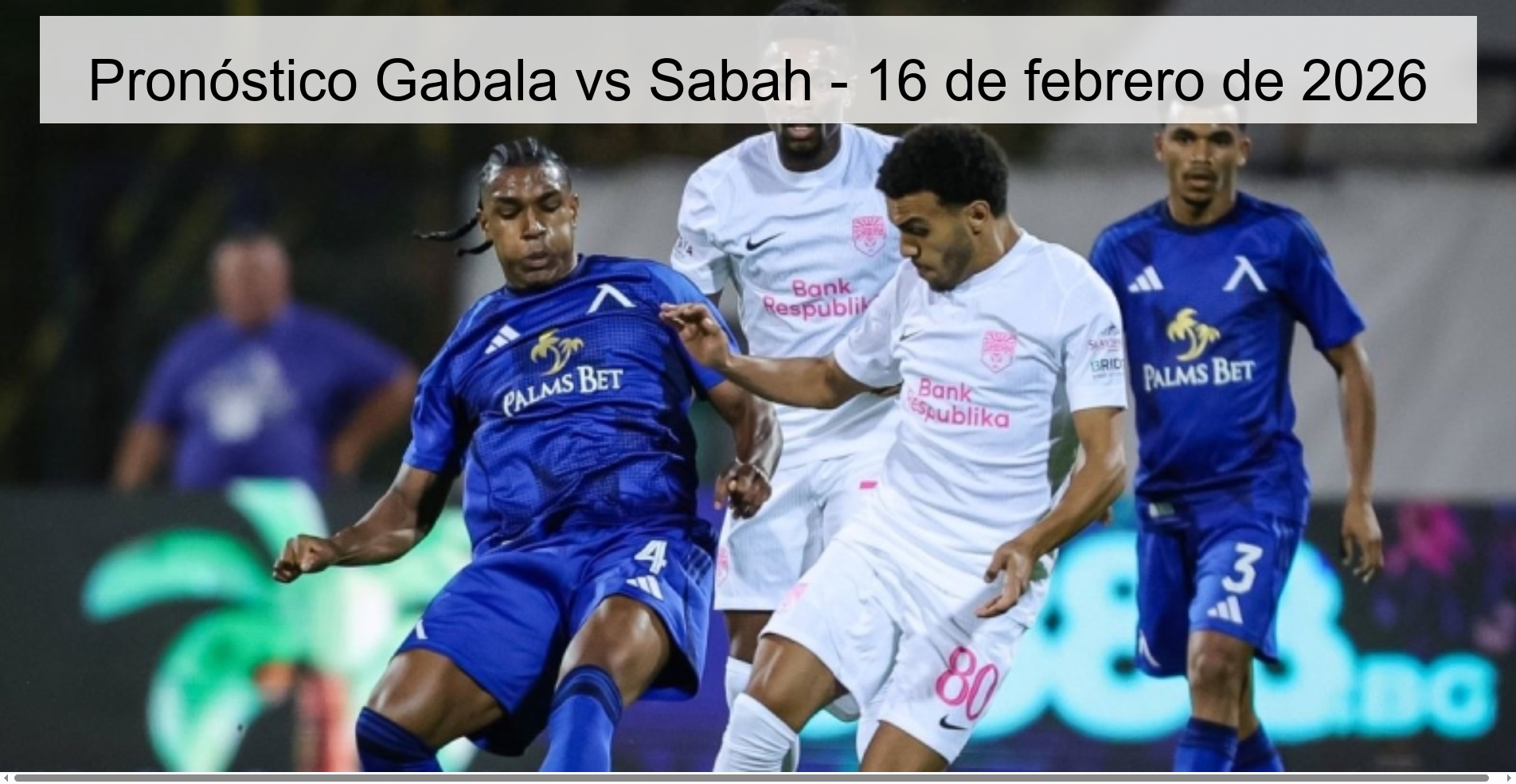 Gabala vs Sabah Prediction – February 16, 2026