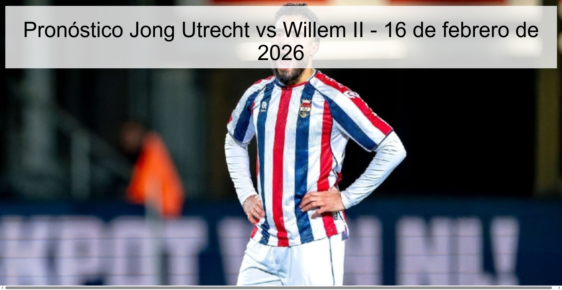 Pronóstico Jong Utrecht vs Willem II - 16 de febrero de 2026