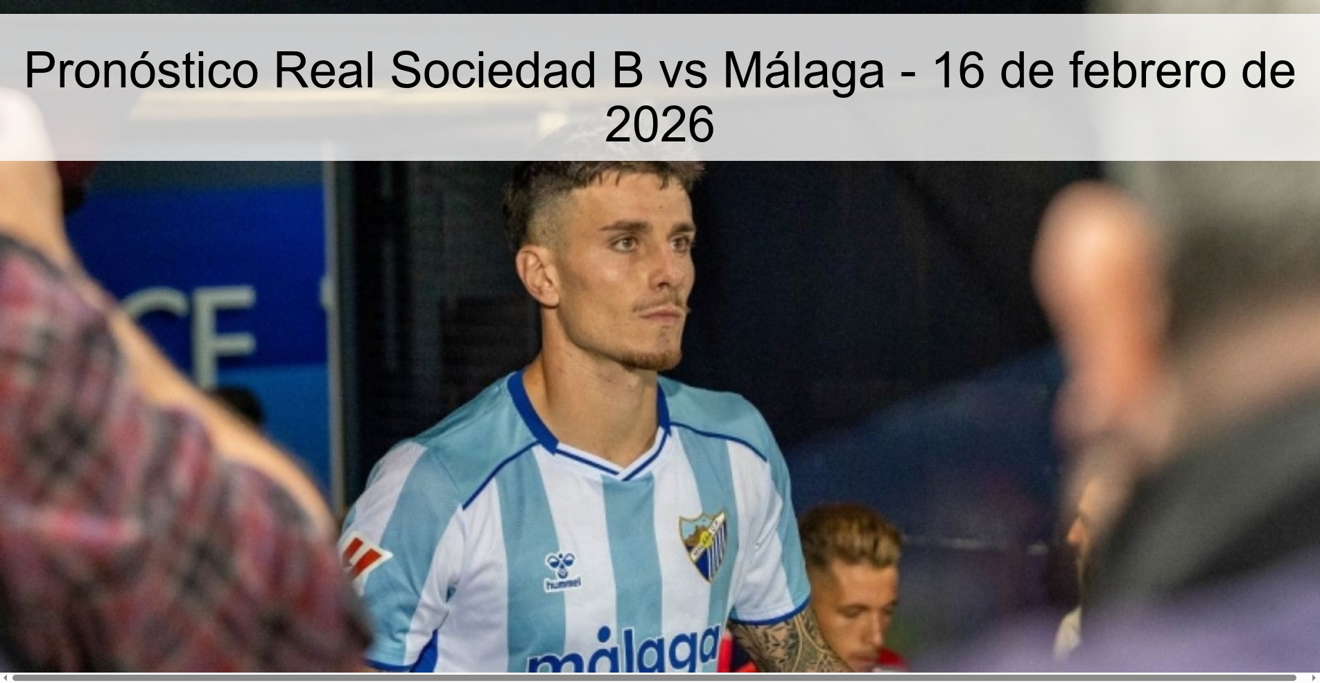 Pronóstico Real Sociedad B vs Málaga - 16 de febrero de 2026