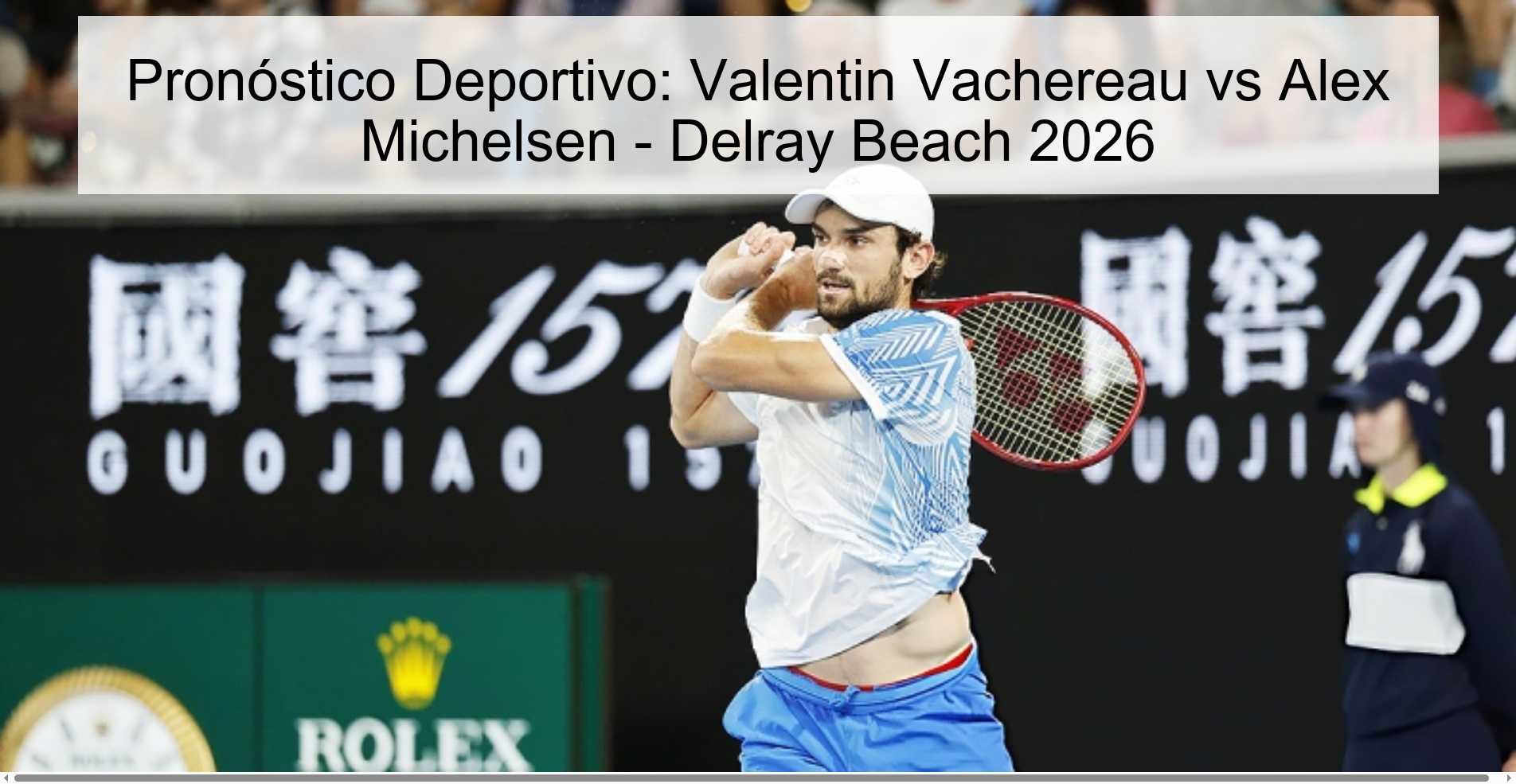 Pronóstico Deportivo: Valentin Vachereau vs Alex Michelsen - Delray Beach 2026