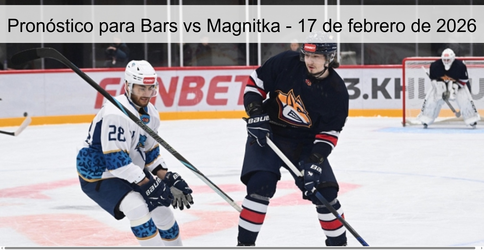 Prediction for Bars vs Magnitka – February 17, 2026