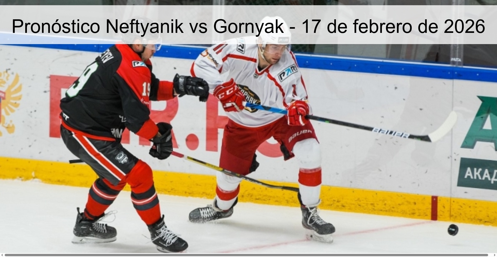 Pronóstico Neftyanik vs Gornyak - 17 de febrero de 2026