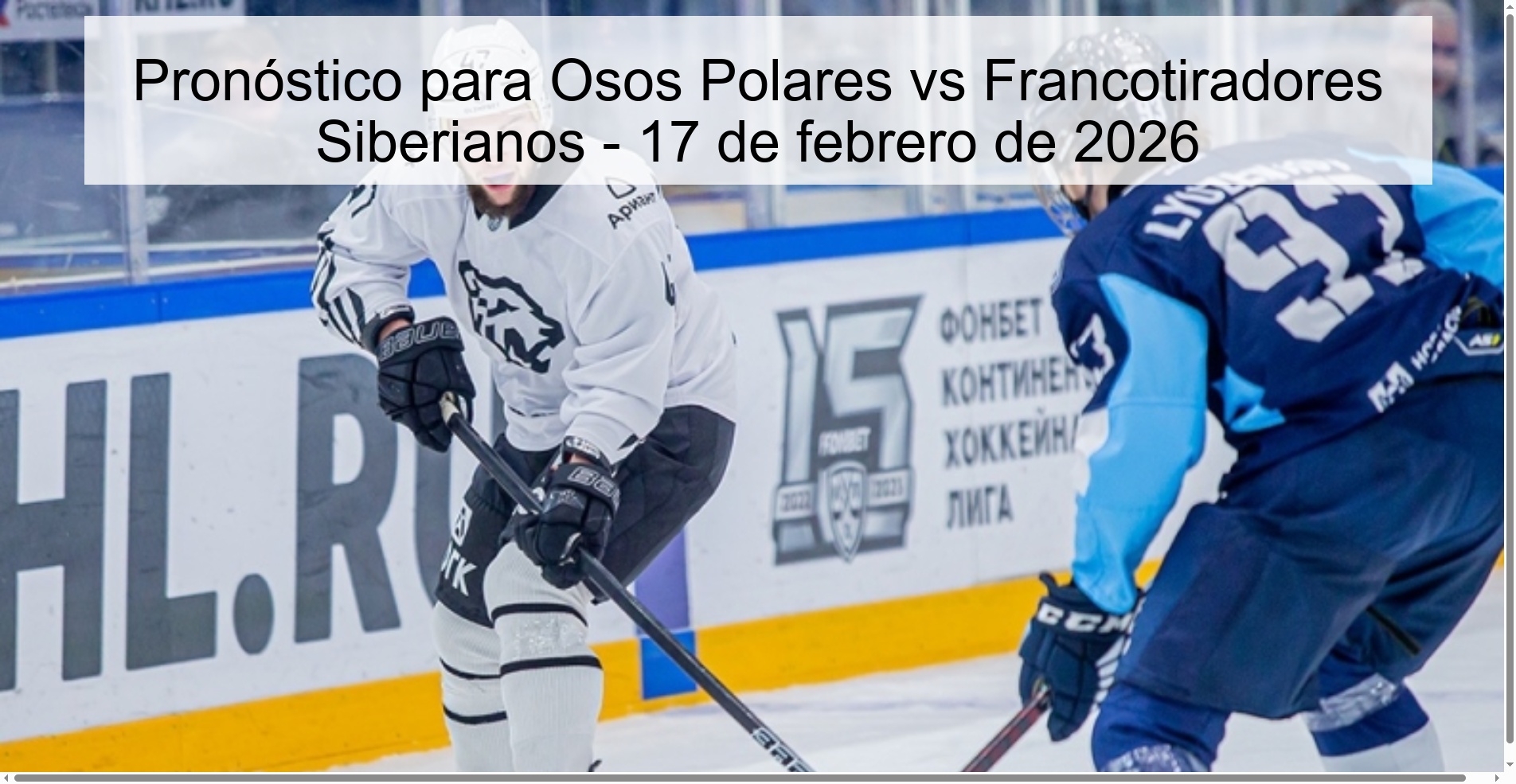 Pronóstico para Osos Polares vs Francotiradores Siberianos - 17 de febrero de 2026