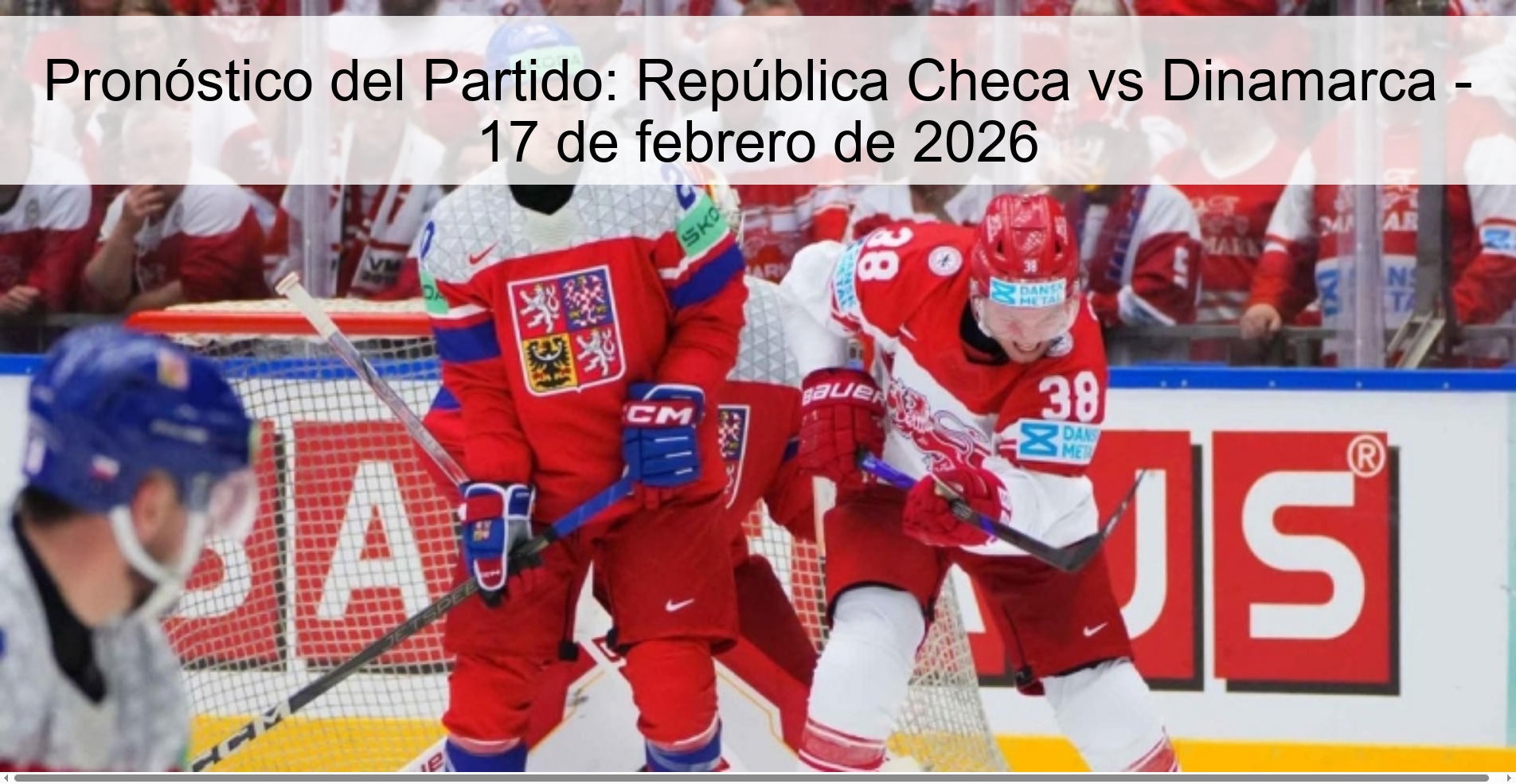 Pronóstico del Partido: República Checa vs Dinamarca - 17 de febrero de 2026