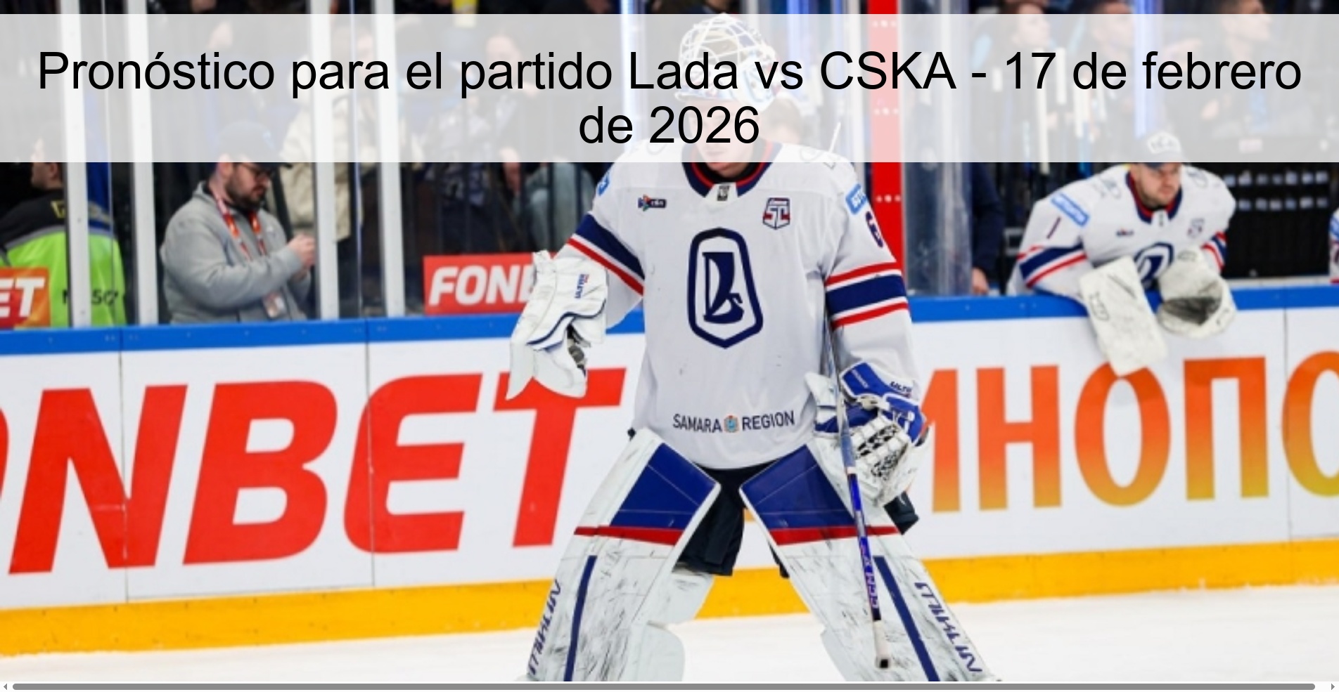 Pronóstico para el partido Lada vs CSKA - 17 de febrero de 2026