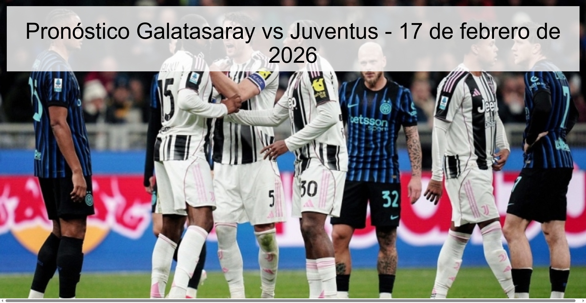 Pronóstico Galatasaray vs Juventus - 17 de febrero de 2026