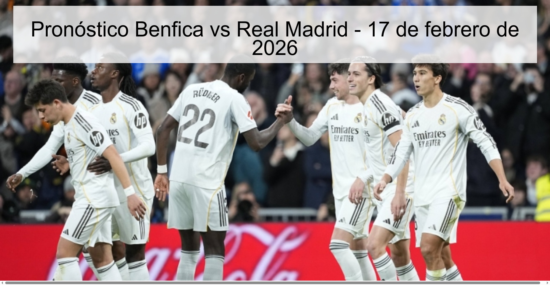 Pronóstico Benfica vs Real Madrid - 17 de febrero de 2026
