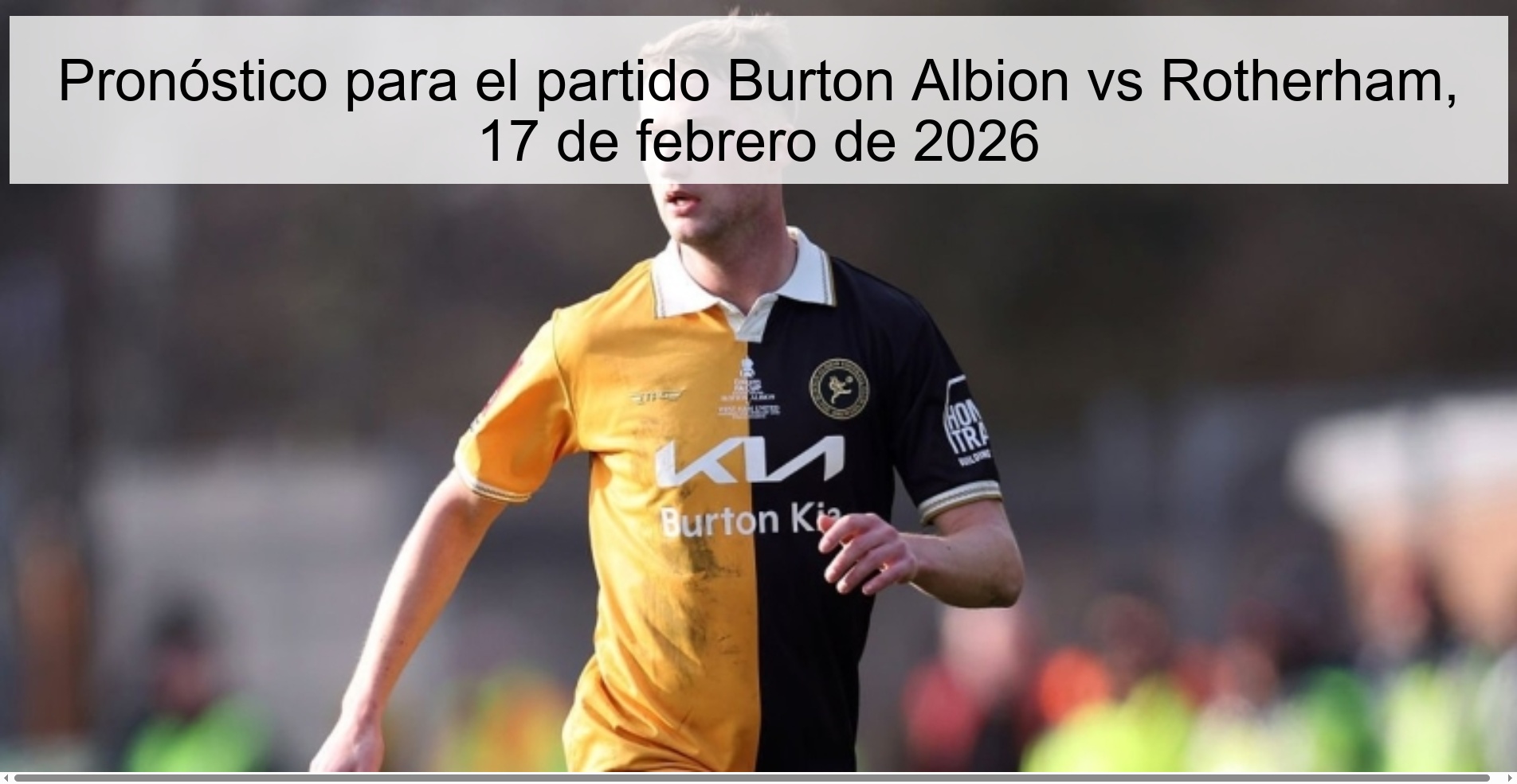 Burton Albion vs Rotherham Prediction, February 17, 2026