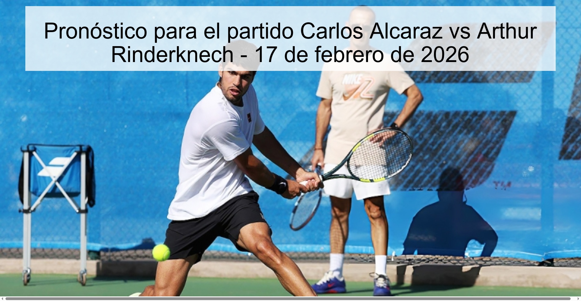 Prediction for the match Carlos Alcaraz vs Arthur Rinderknech - February 17, 2026