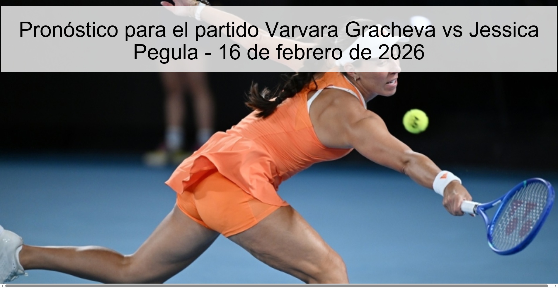Pronóstico para el partido Varvara Gracheva vs Jessica Pegula - 16 de febrero de 2026