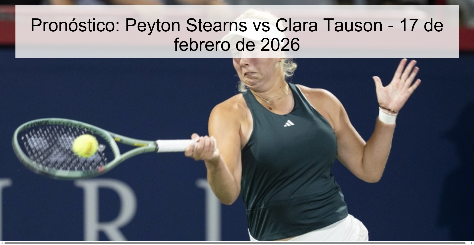 Pronóstico: Peyton Stearns vs Clara Tauson - 17 de febrero de 2026